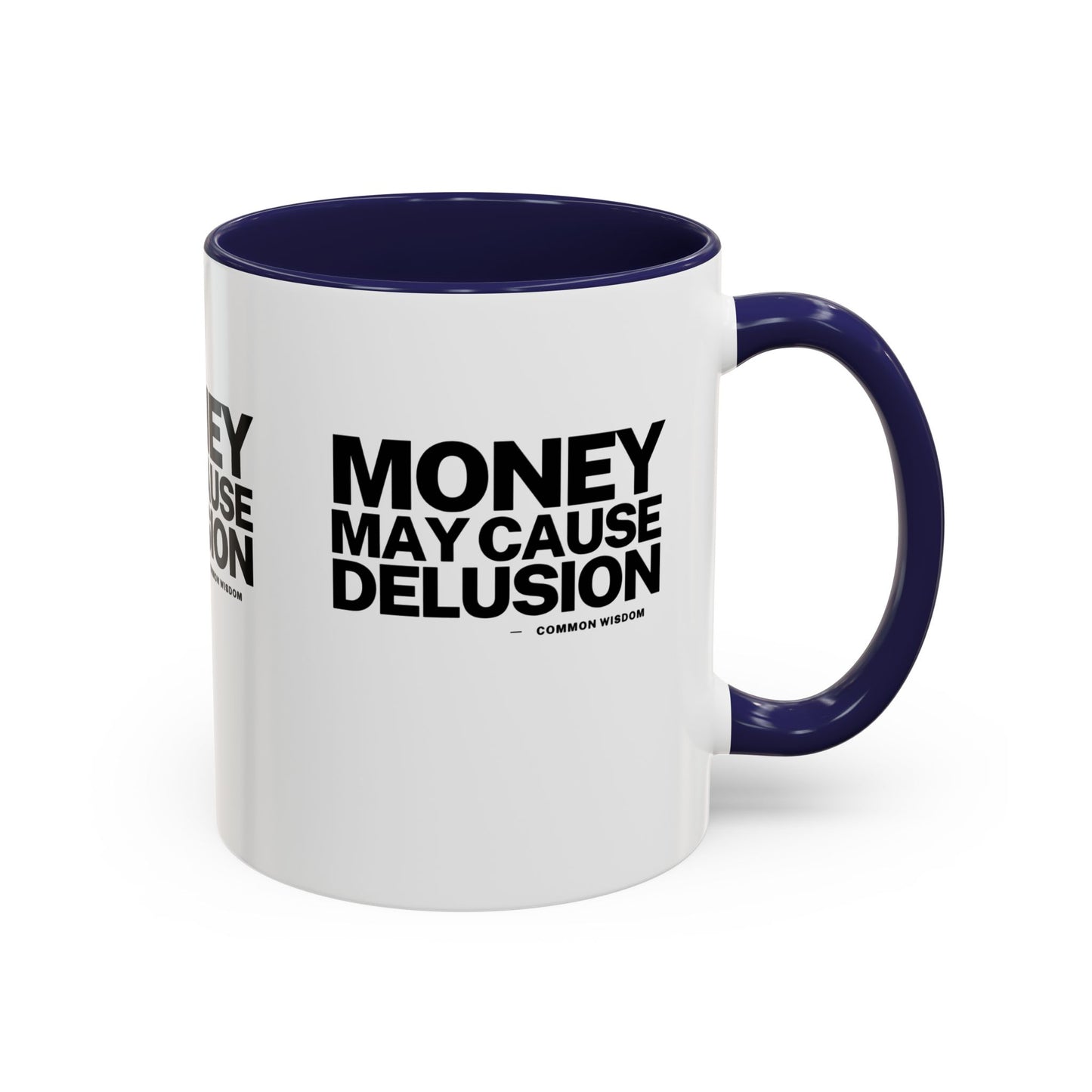Money May Cause Delusion Accent Coffee Mug (11, 15oz)