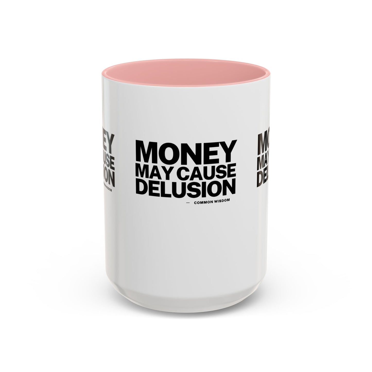 Money May Cause Delusion Accent Coffee Mug (11, 15oz)