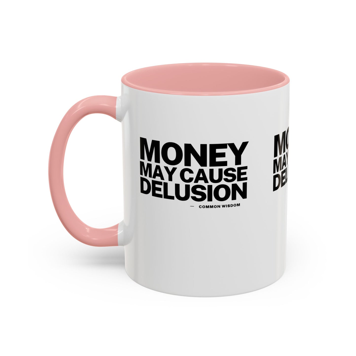 Money May Cause Delusion Accent Coffee Mug (11, 15oz)