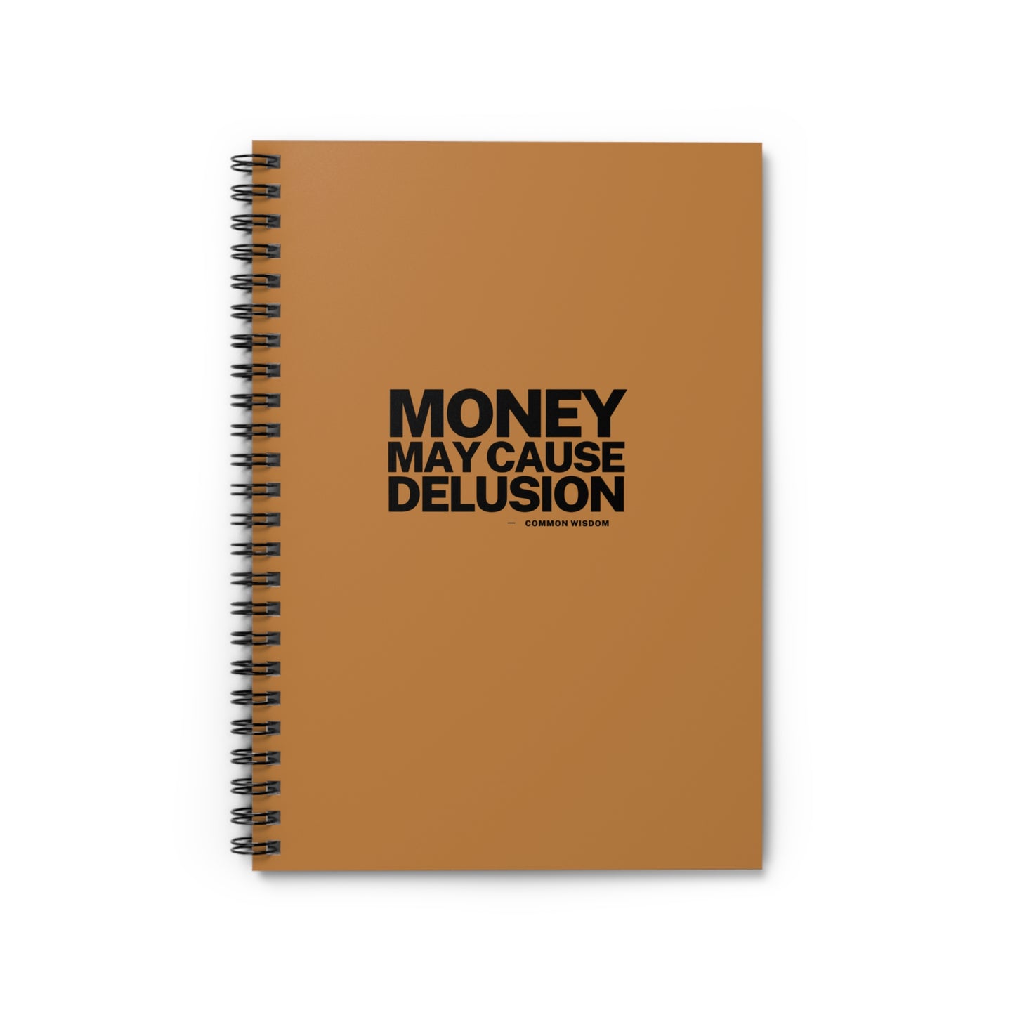 Money May Cause Delusion - Spiral Notebook - Ruled Line