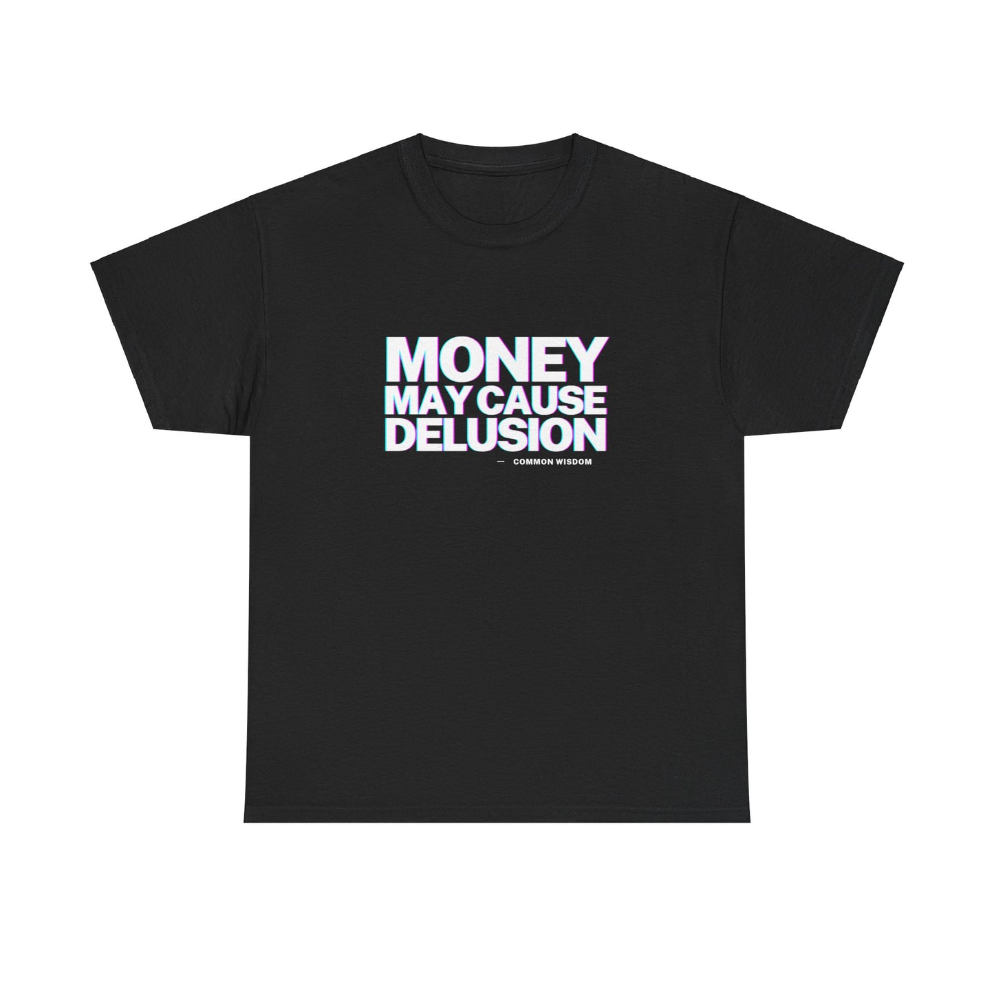 Money May Cause Delusion - Cotton T-Shirt