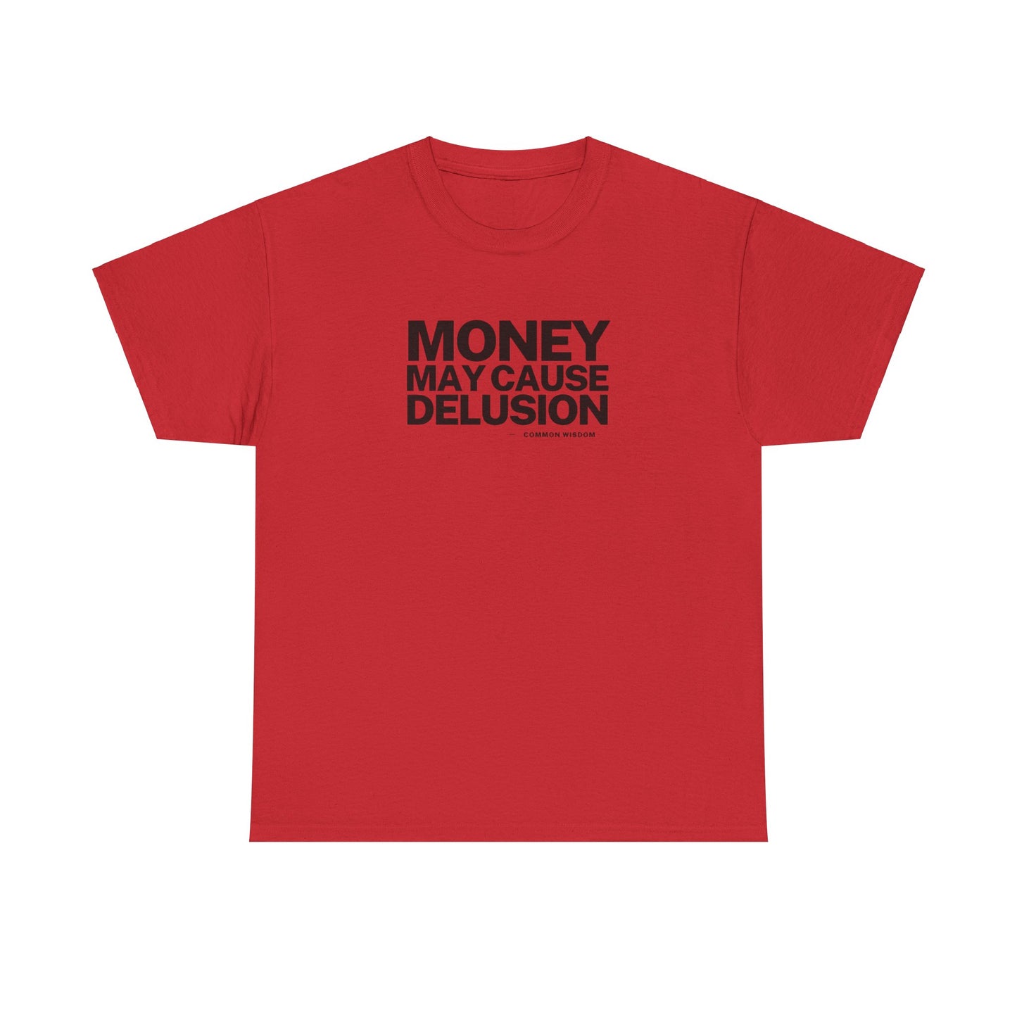 Money May Cause Delusion - Cotton T-Shirt