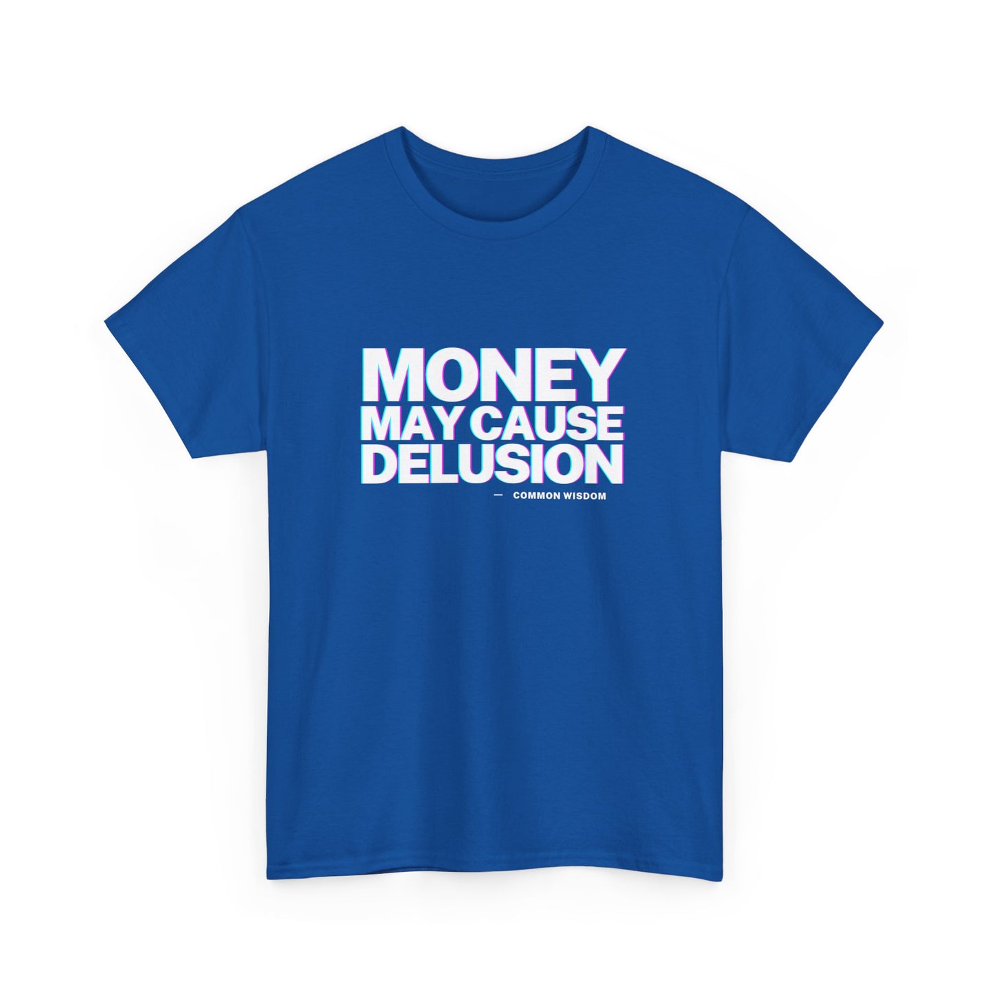 Money May Cause Delusion - Cotton T-Shirt