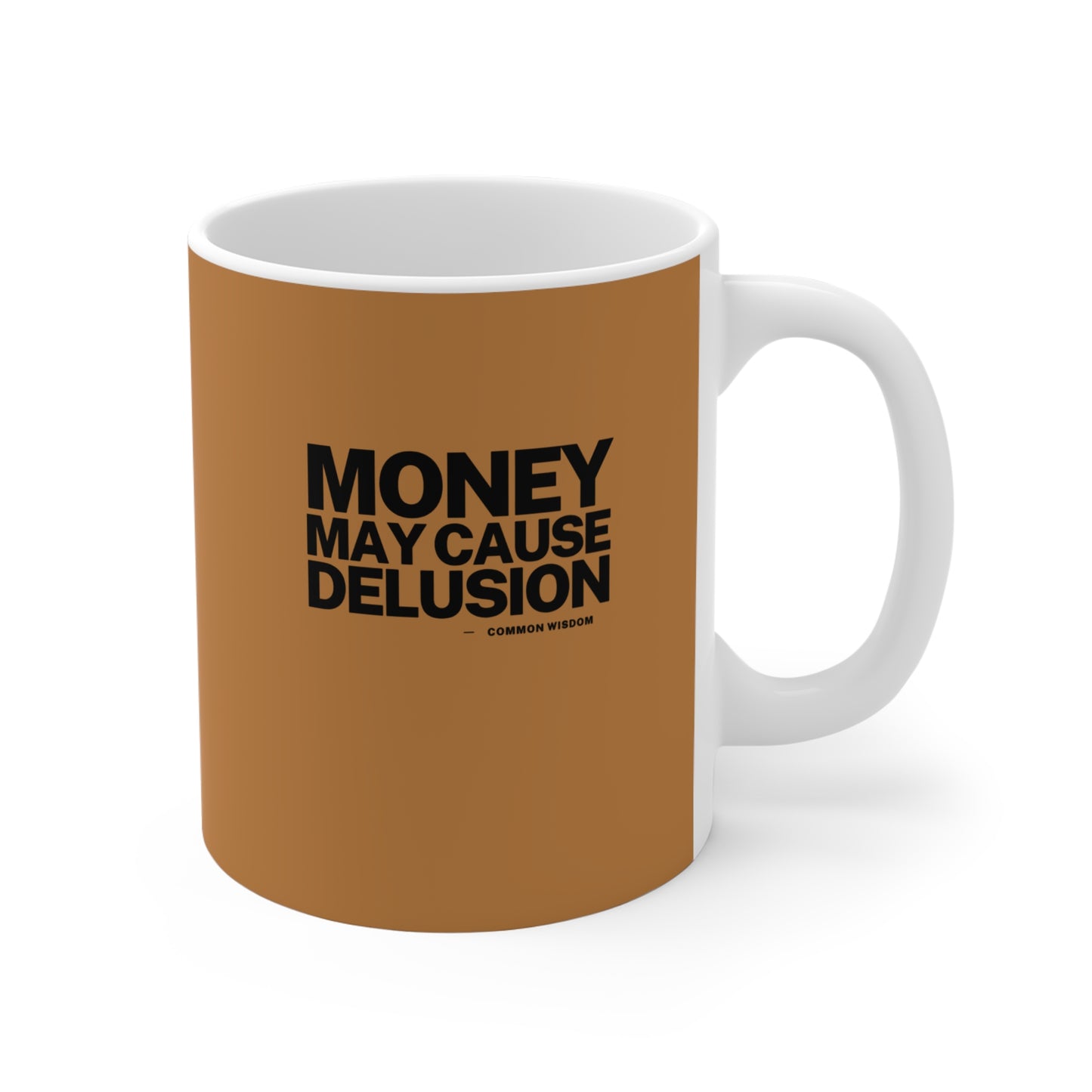 Money May Cause Delusion - Mug 11oz