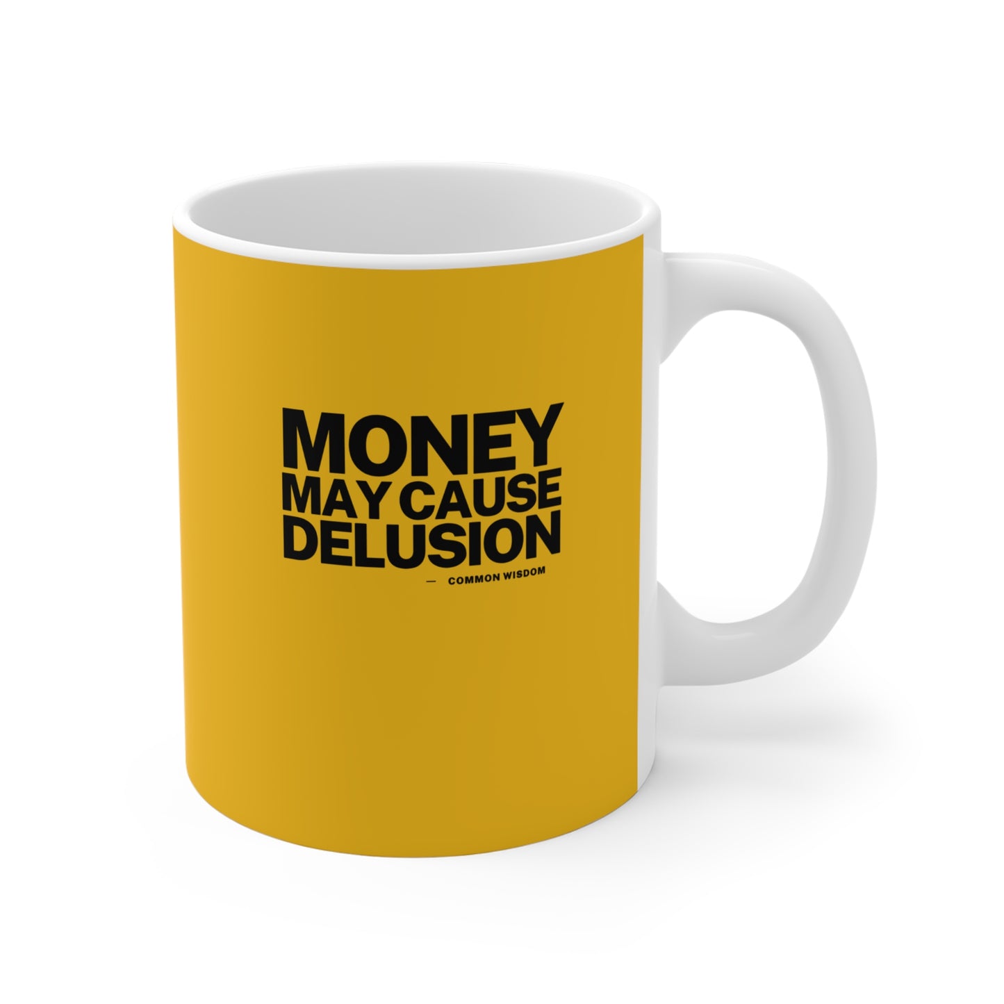 Money May Cause Delusion - Mug 11oz