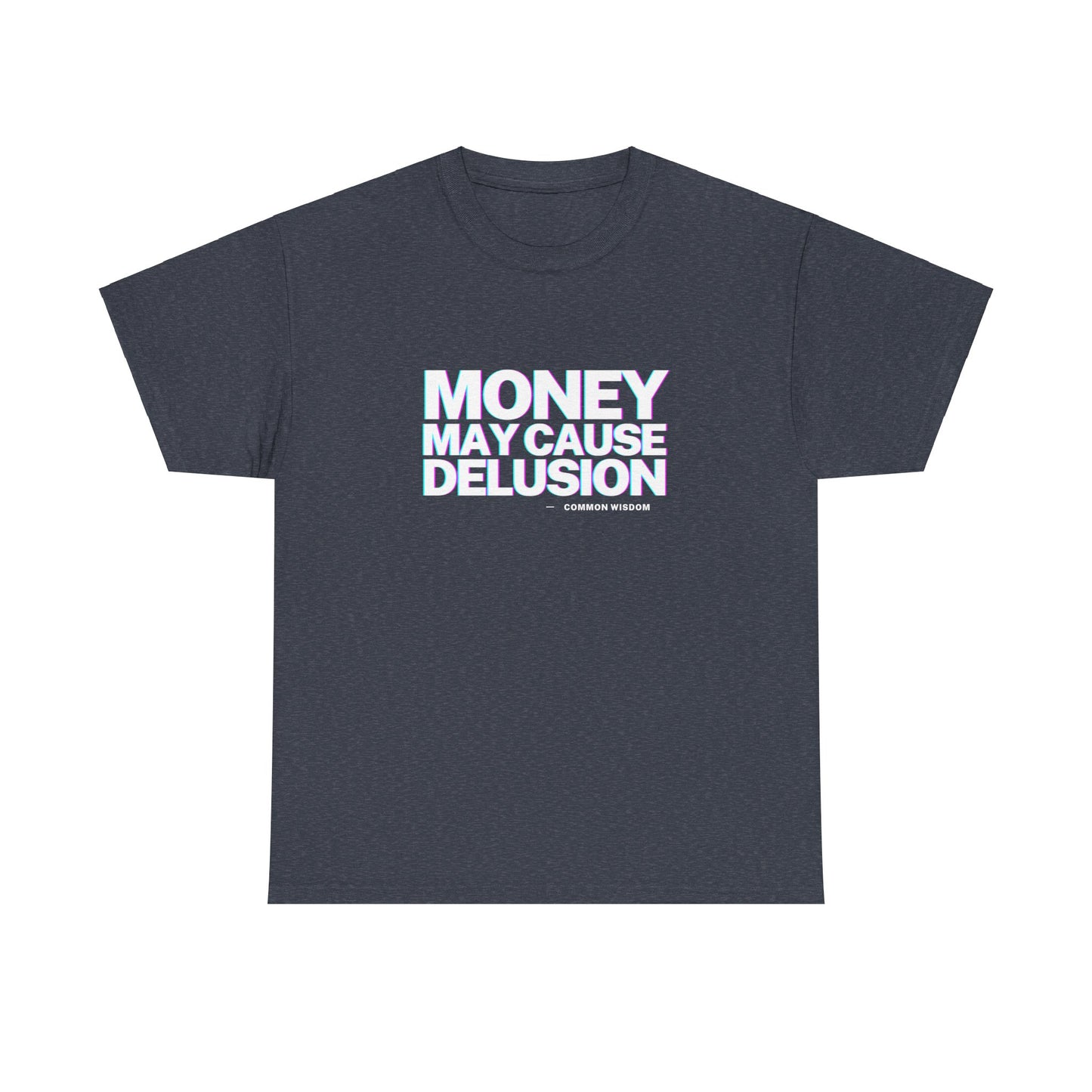 Money May Cause Delusion - Cotton T-Shirt