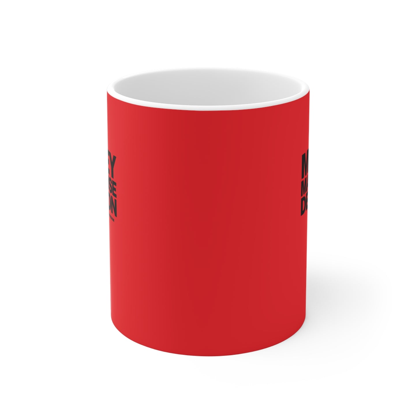 Money May Cause Delusion - Mug 11oz