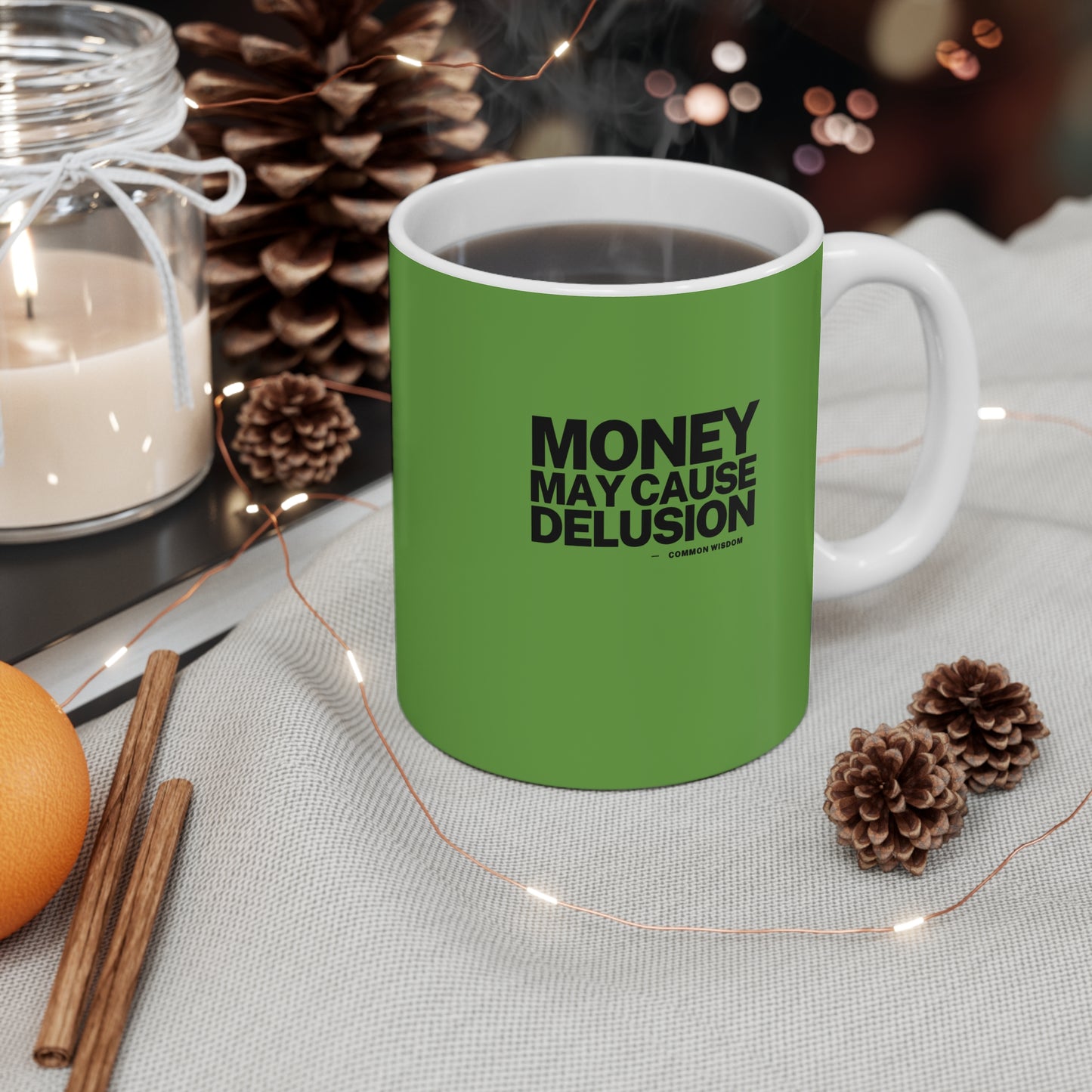 Money May Cause Delusion - Mug 11oz