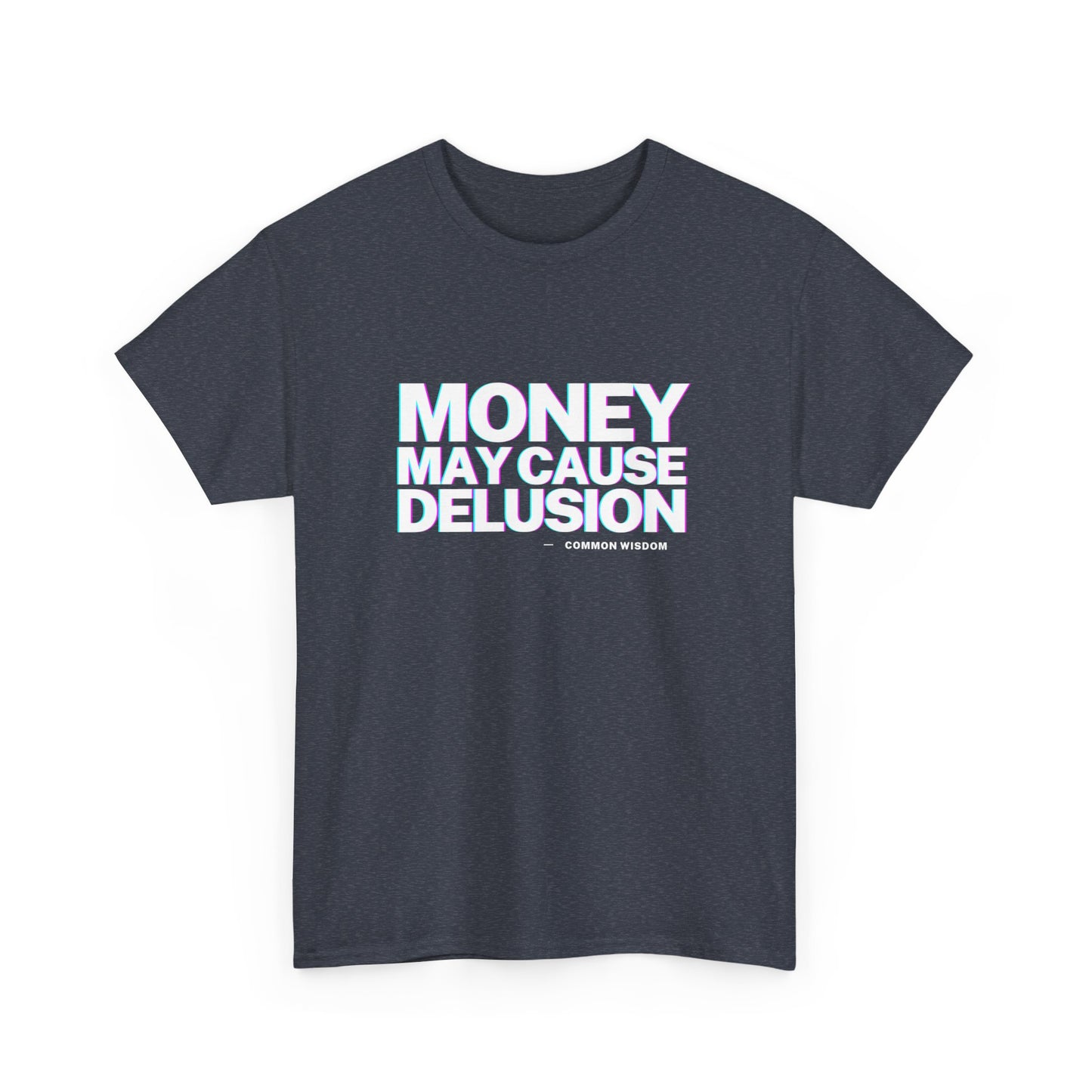 Money May Cause Delusion - Cotton T-Shirt