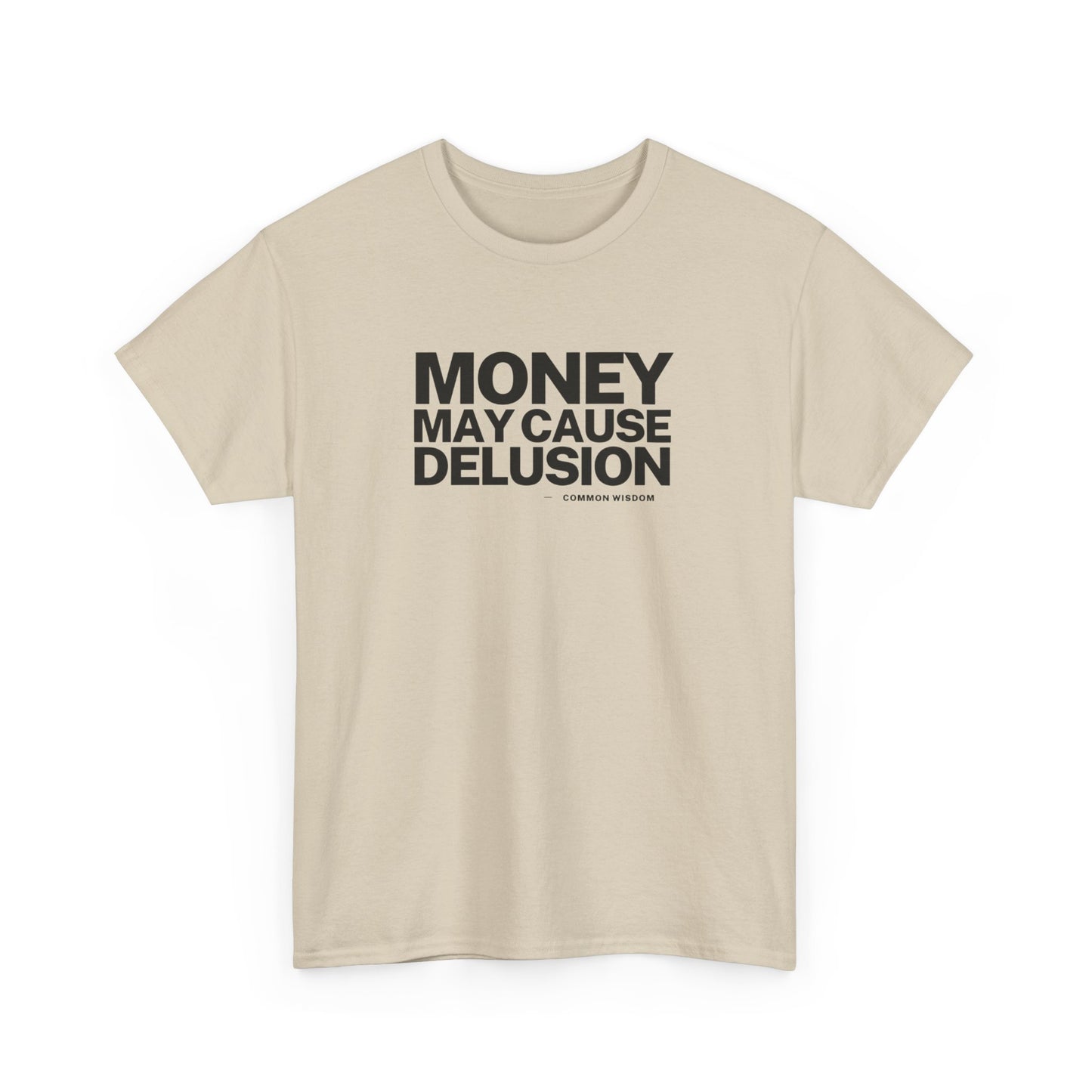 Money May Cause Delusion - Cotton T-Shirt