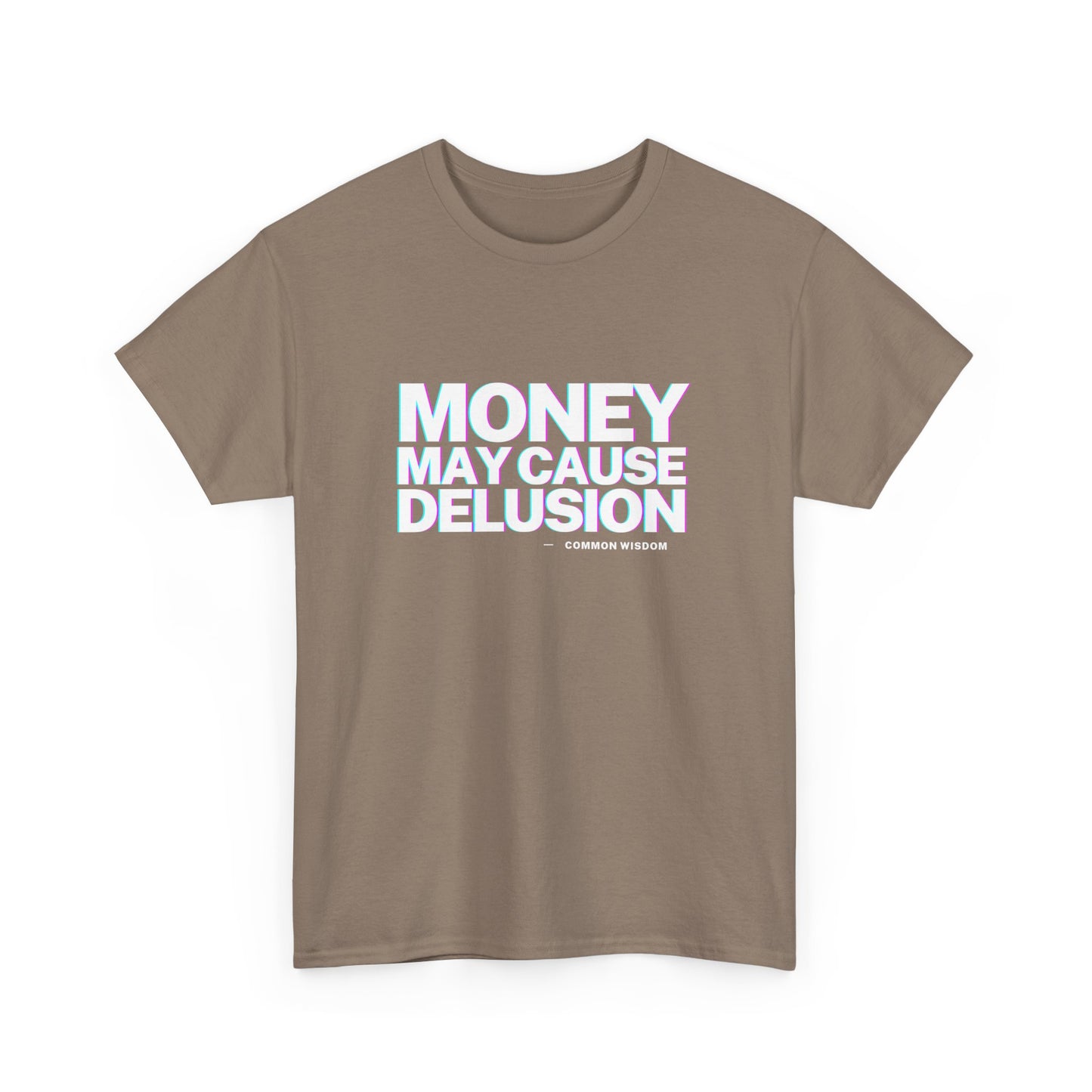 Money May Cause Delusion - Cotton T-Shirt