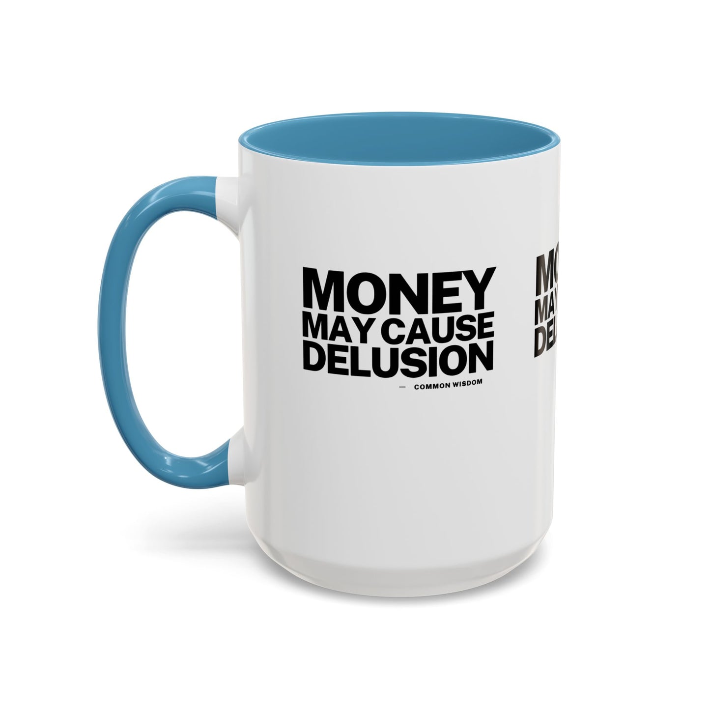Money May Cause Delusion Accent Coffee Mug (11, 15oz)