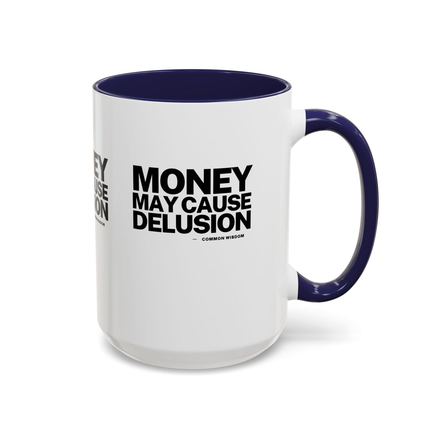 Money May Cause Delusion Accent Coffee Mug (11, 15oz)