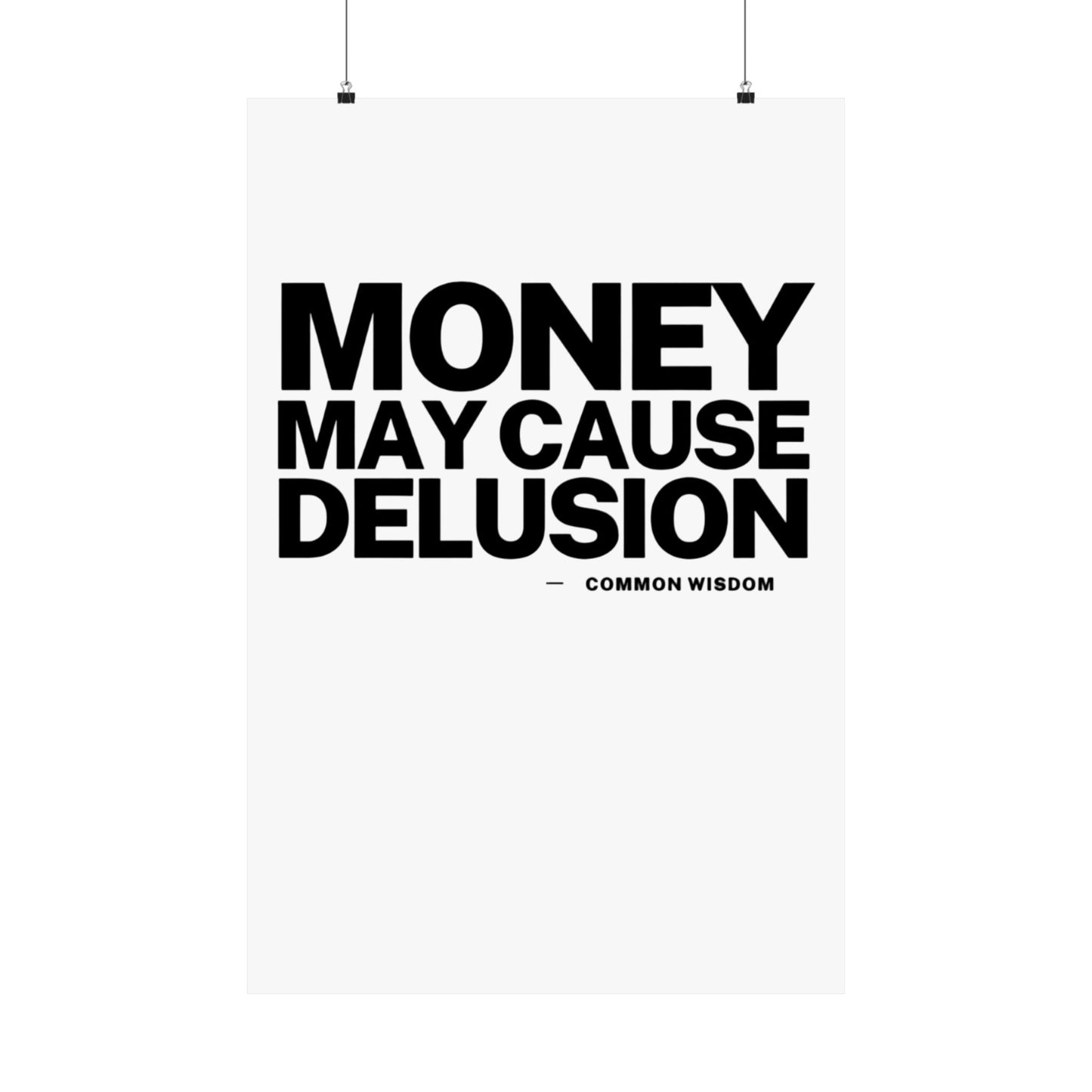 Money May Cause Delusion Matte Vertical Posters