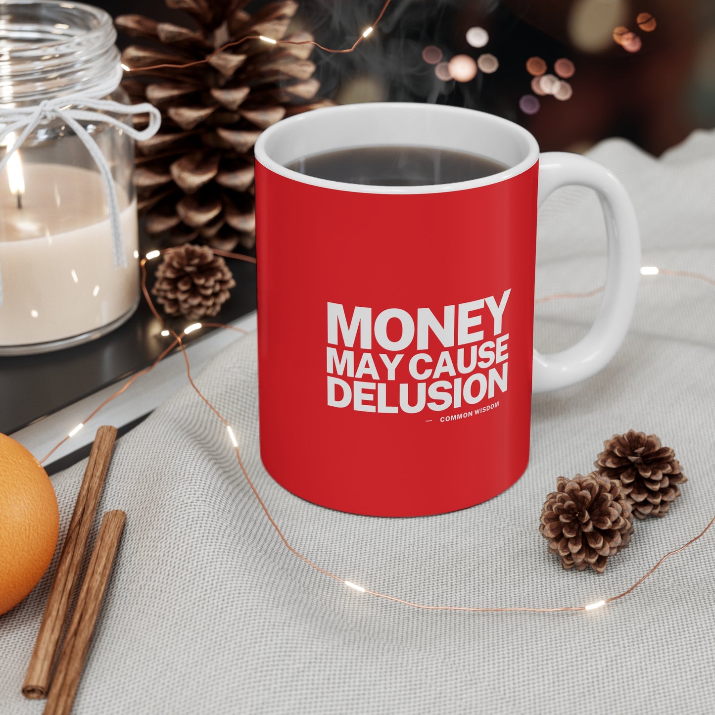 Money May Cause Delusion - Mug 11oz
