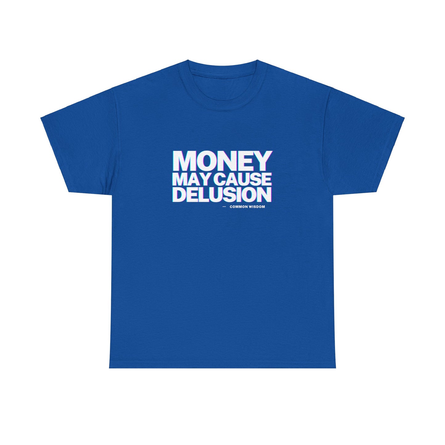 Money May Cause Delusion - Cotton T-Shirt
