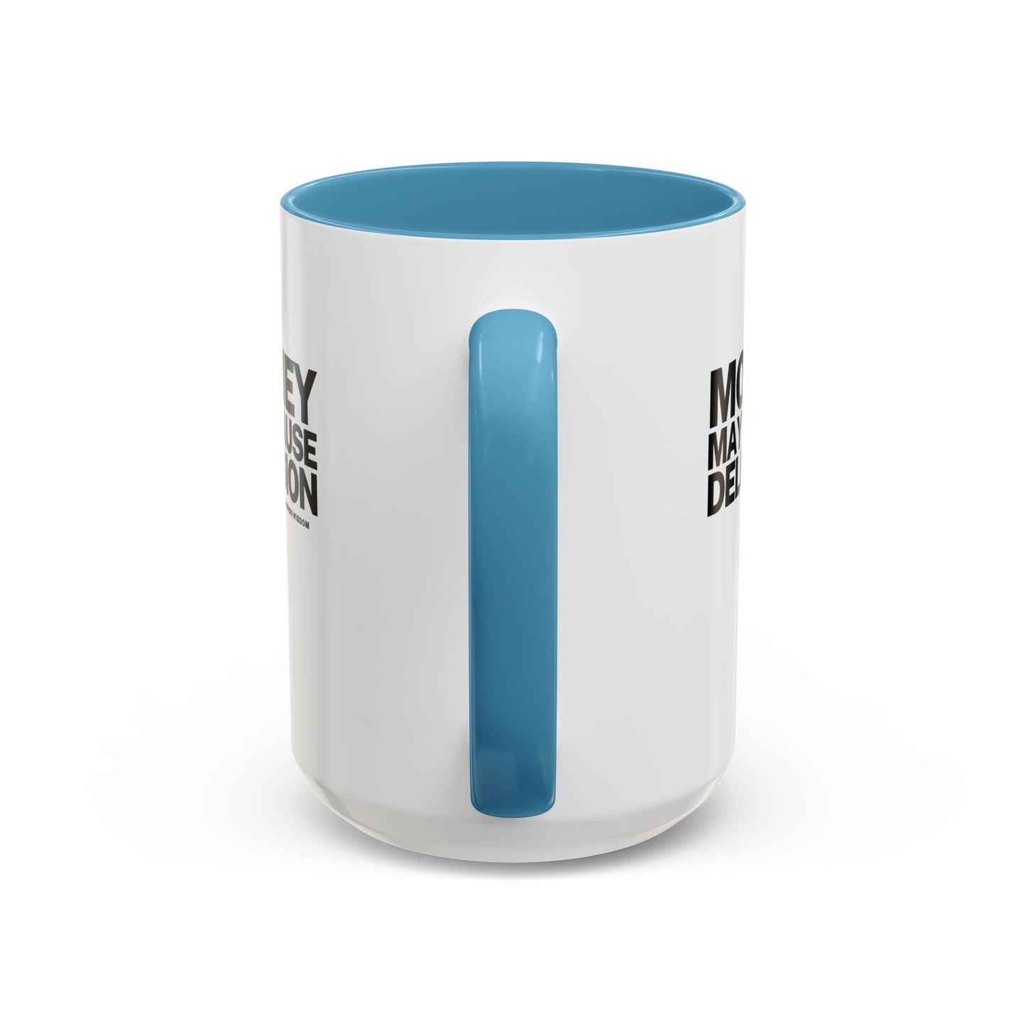 Money May Cause Delusion Accent Coffee Mug (11, 15oz)
