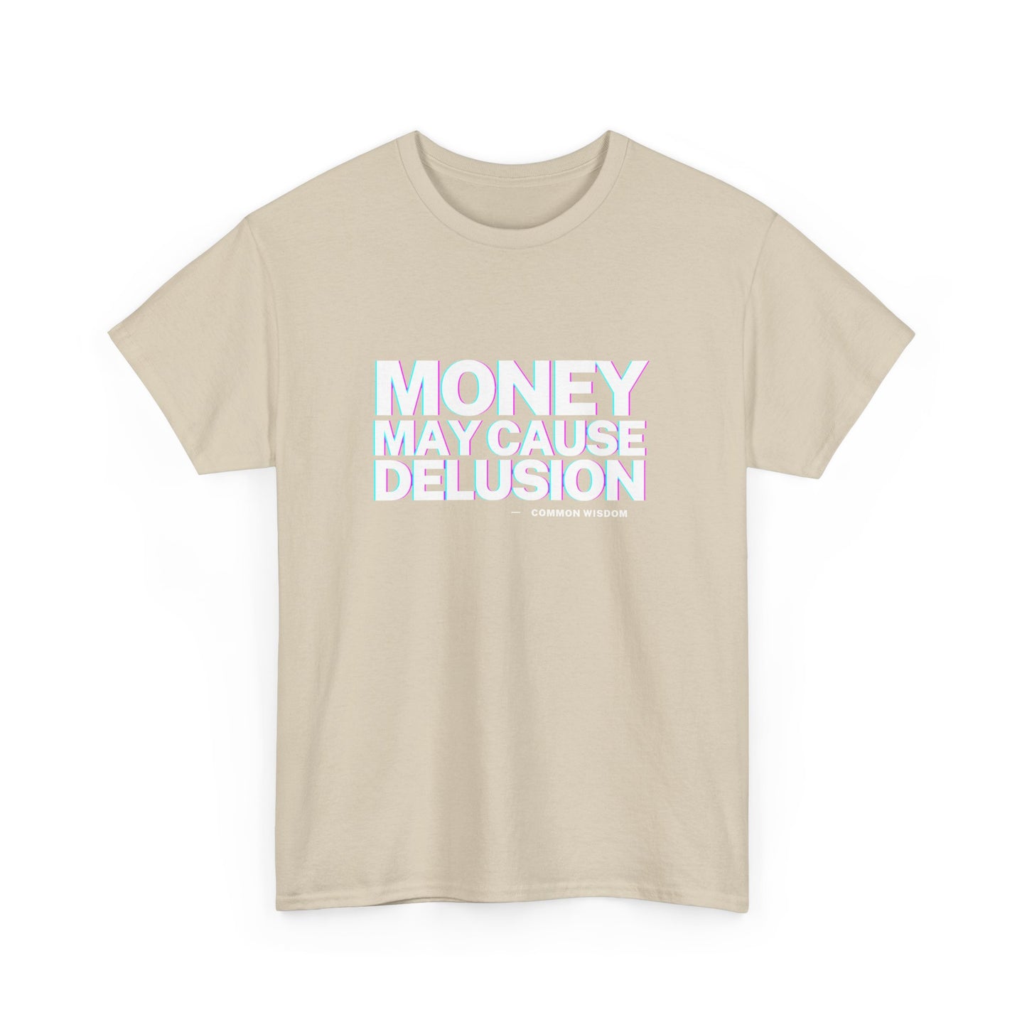 Money May Cause Delusion - Cotton T-Shirt