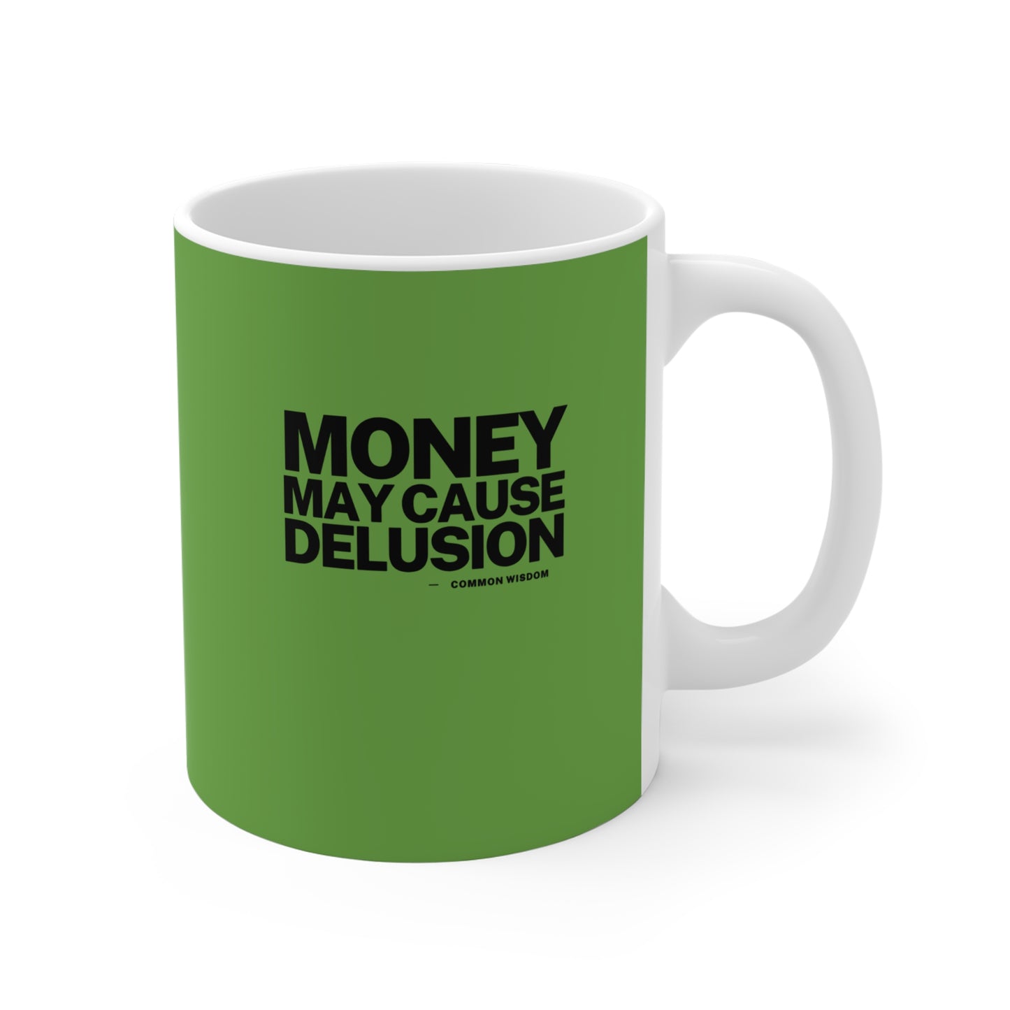 Money May Cause Delusion - Mug 11oz
