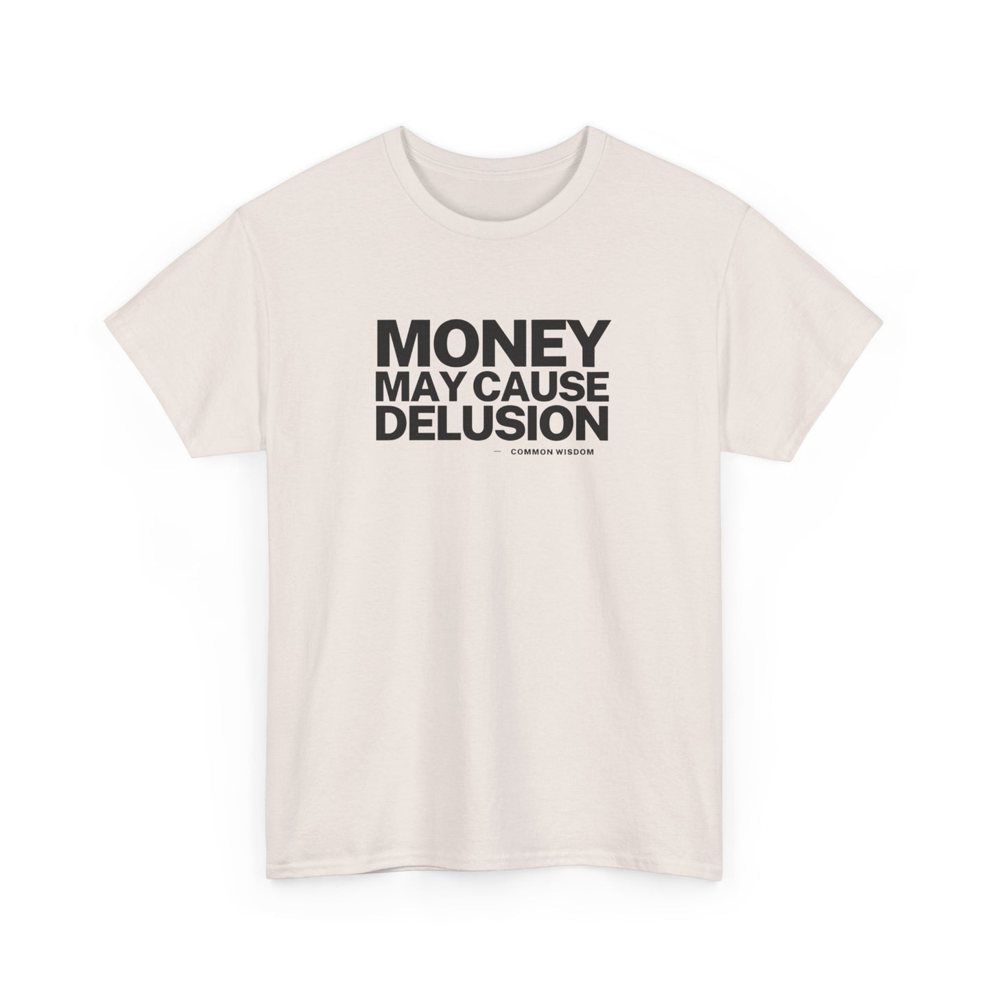 Money May Cause Delusion - Cotton T-Shirt