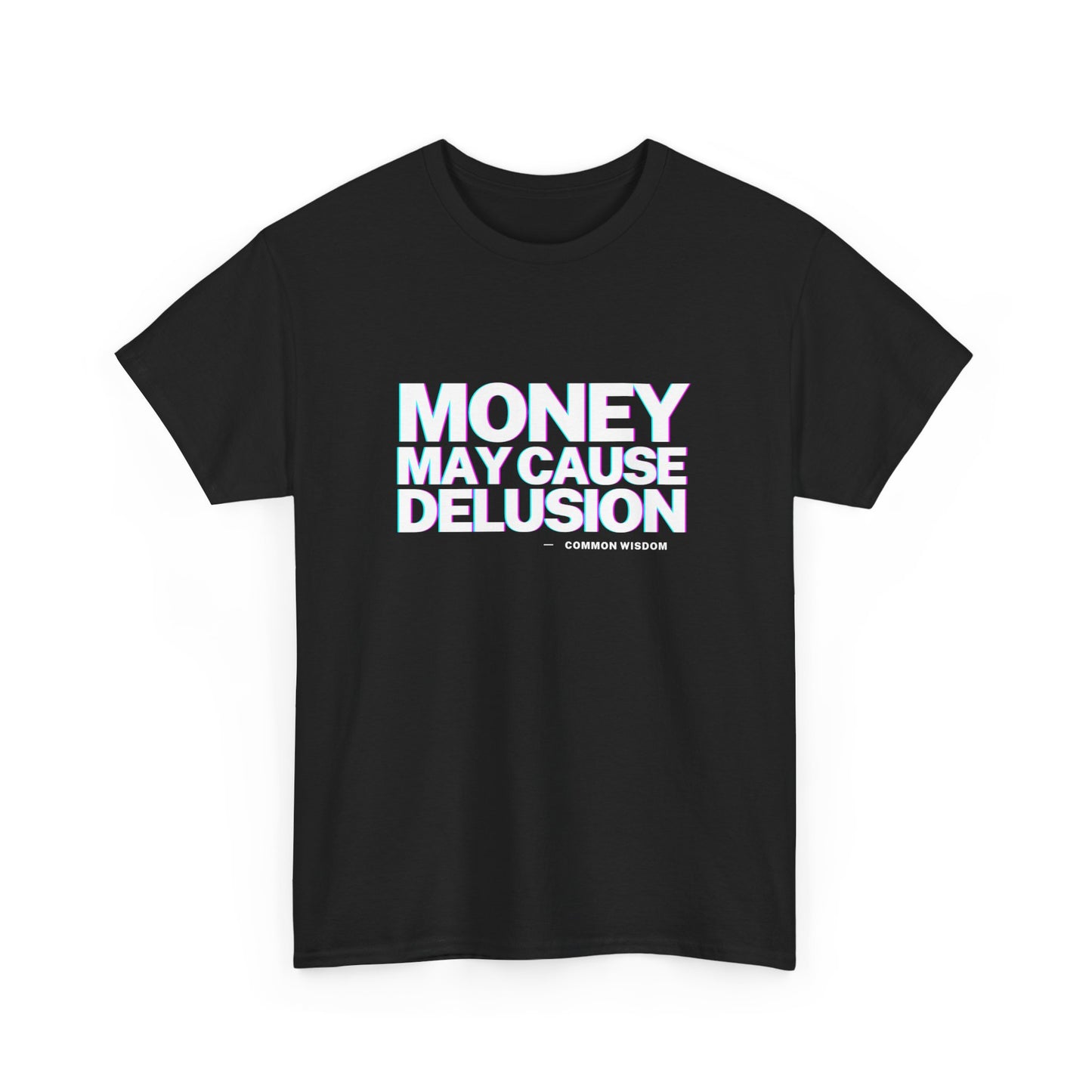 Money May Cause Delusion - Cotton T-Shirt