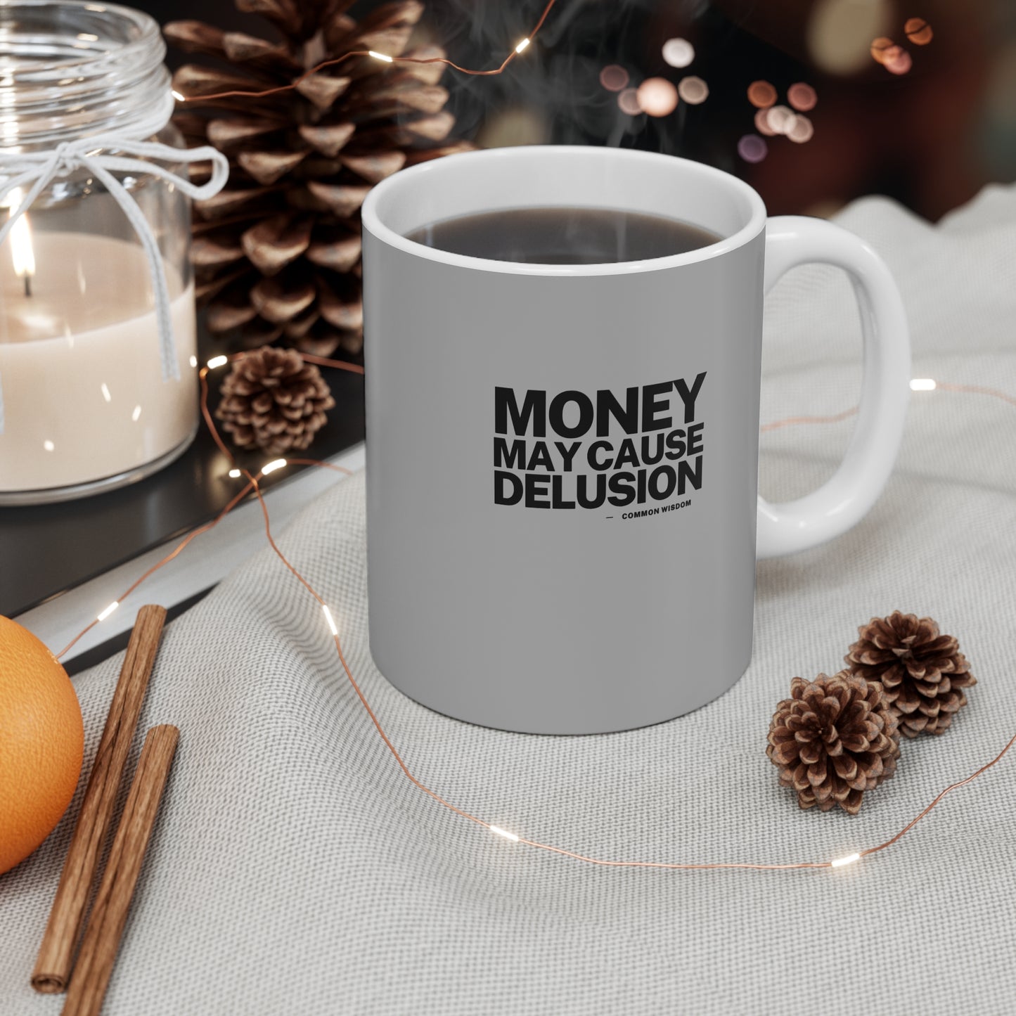 Money May Cause Delusion - Mug 11oz