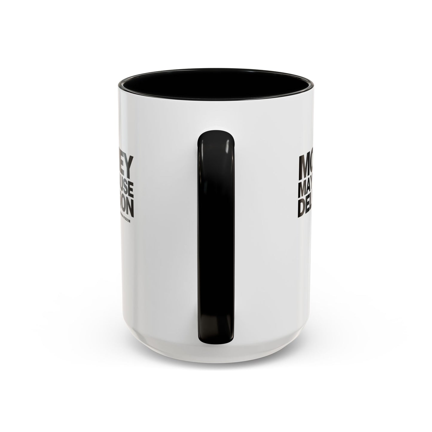 Money May Cause Delusion Accent Coffee Mug (11, 15oz)