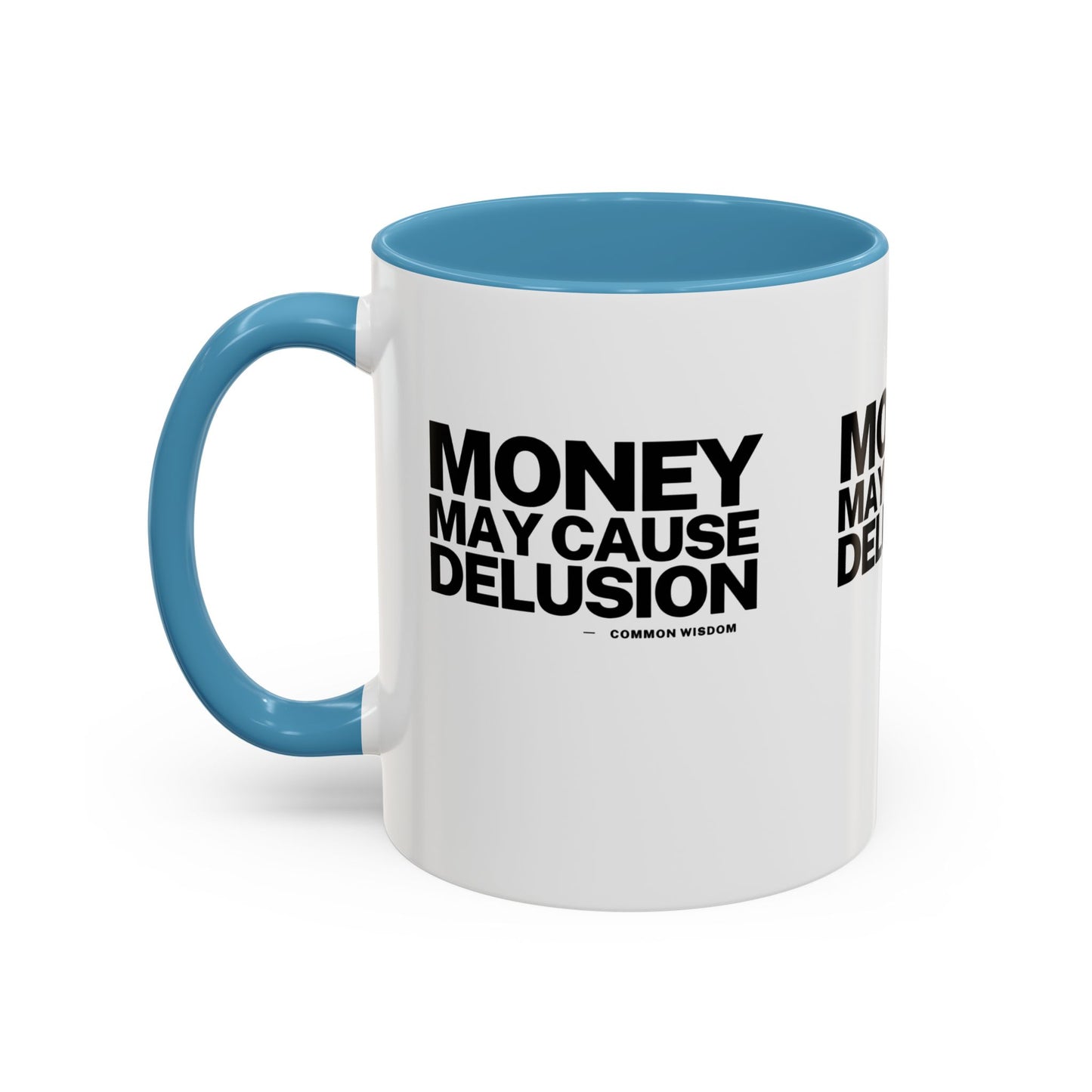 Money May Cause Delusion Accent Coffee Mug (11, 15oz)
