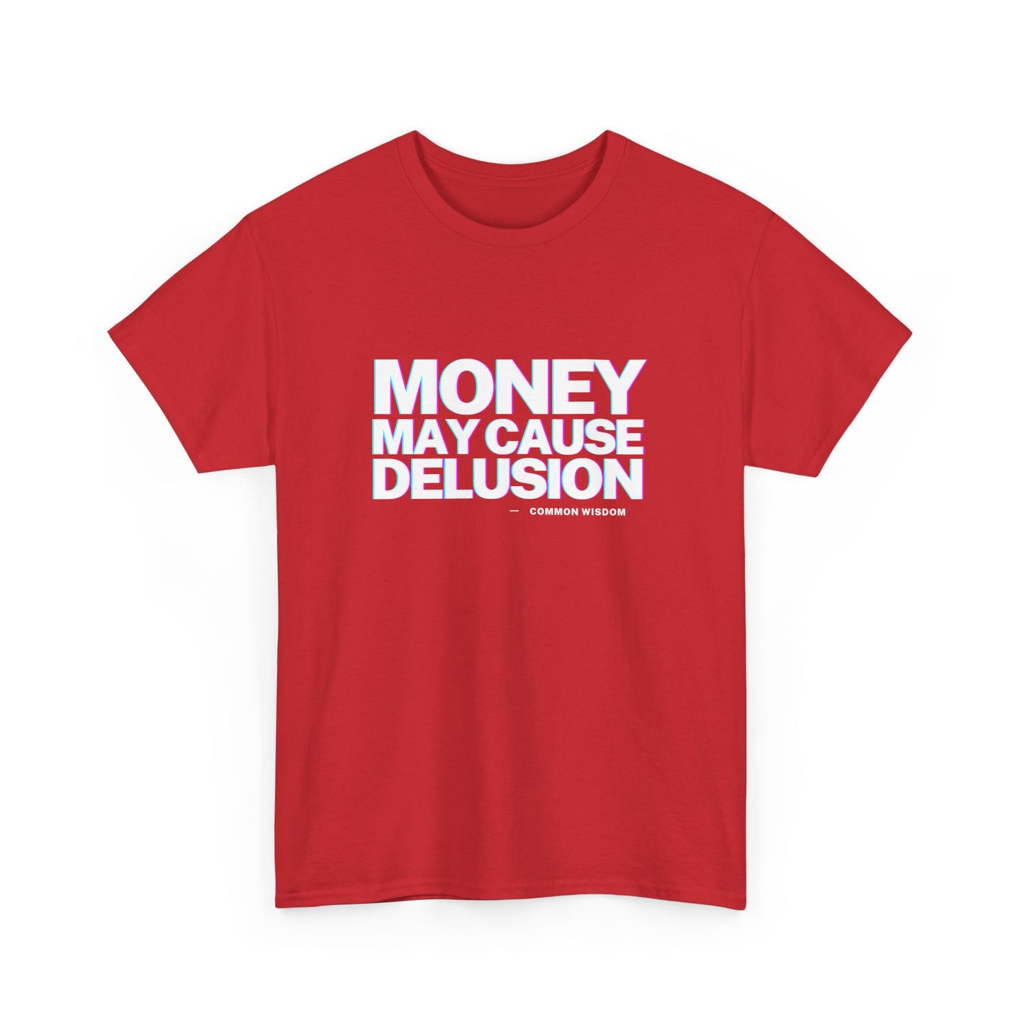 Money May Cause Delusion - Cotton T-Shirt