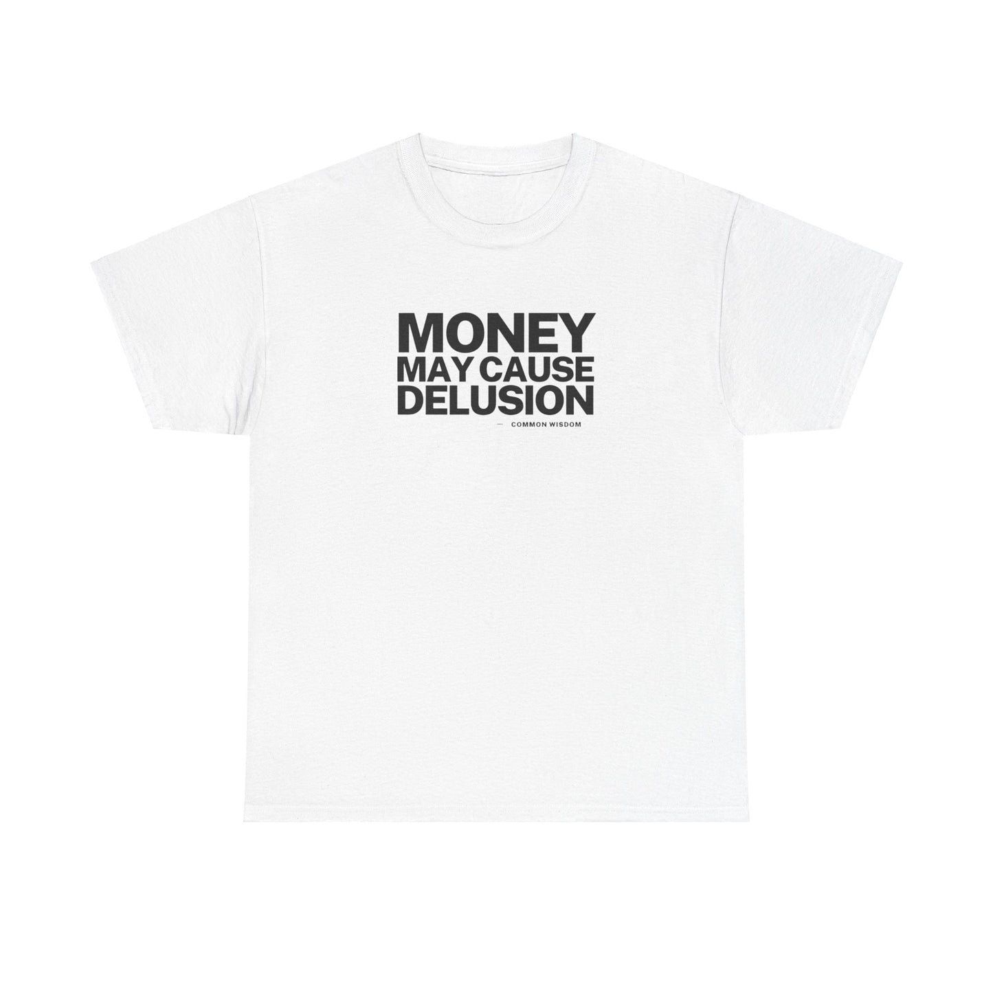 Money May Cause Delusion - Cotton T-Shirt