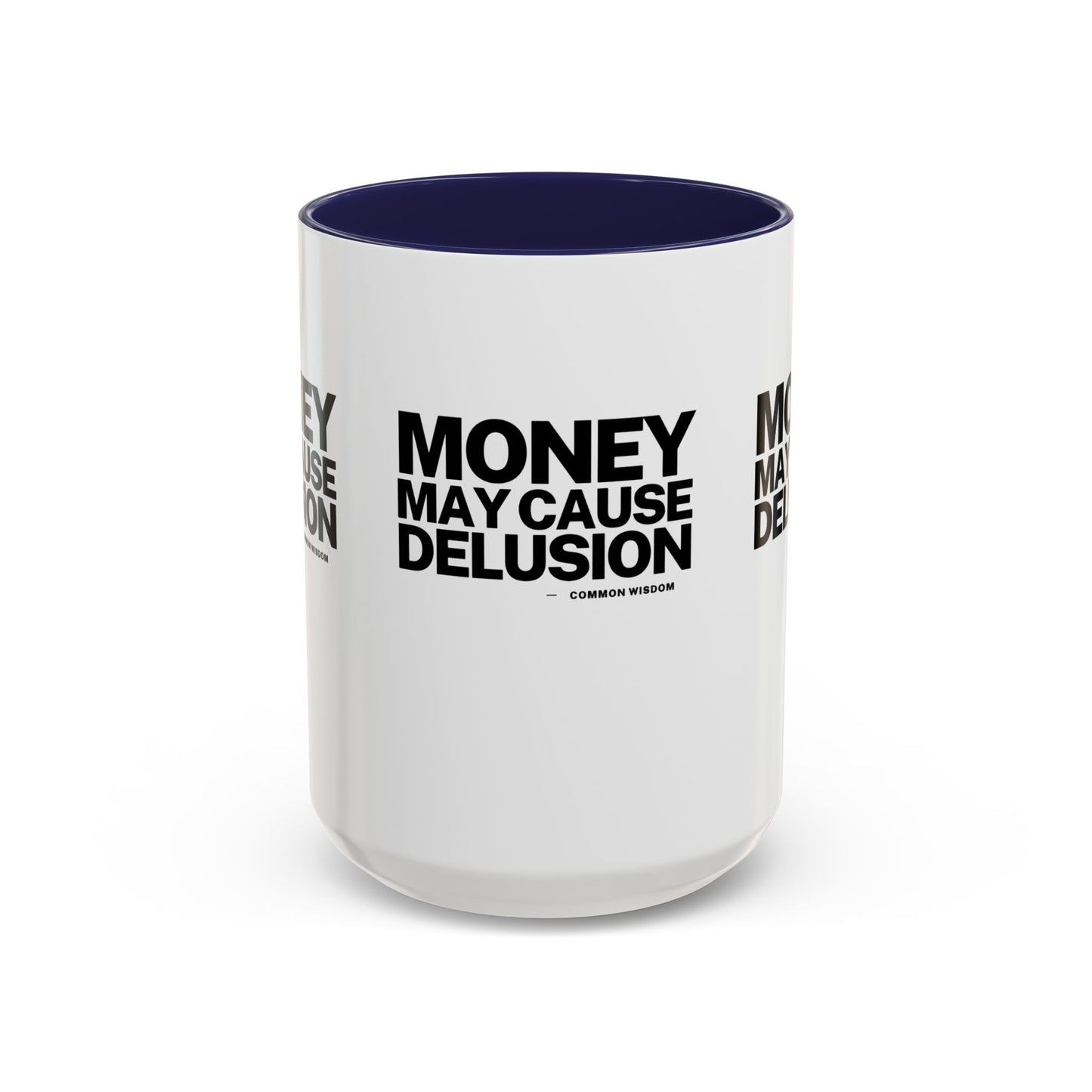 Money May Cause Delusion Accent Coffee Mug (11, 15oz)