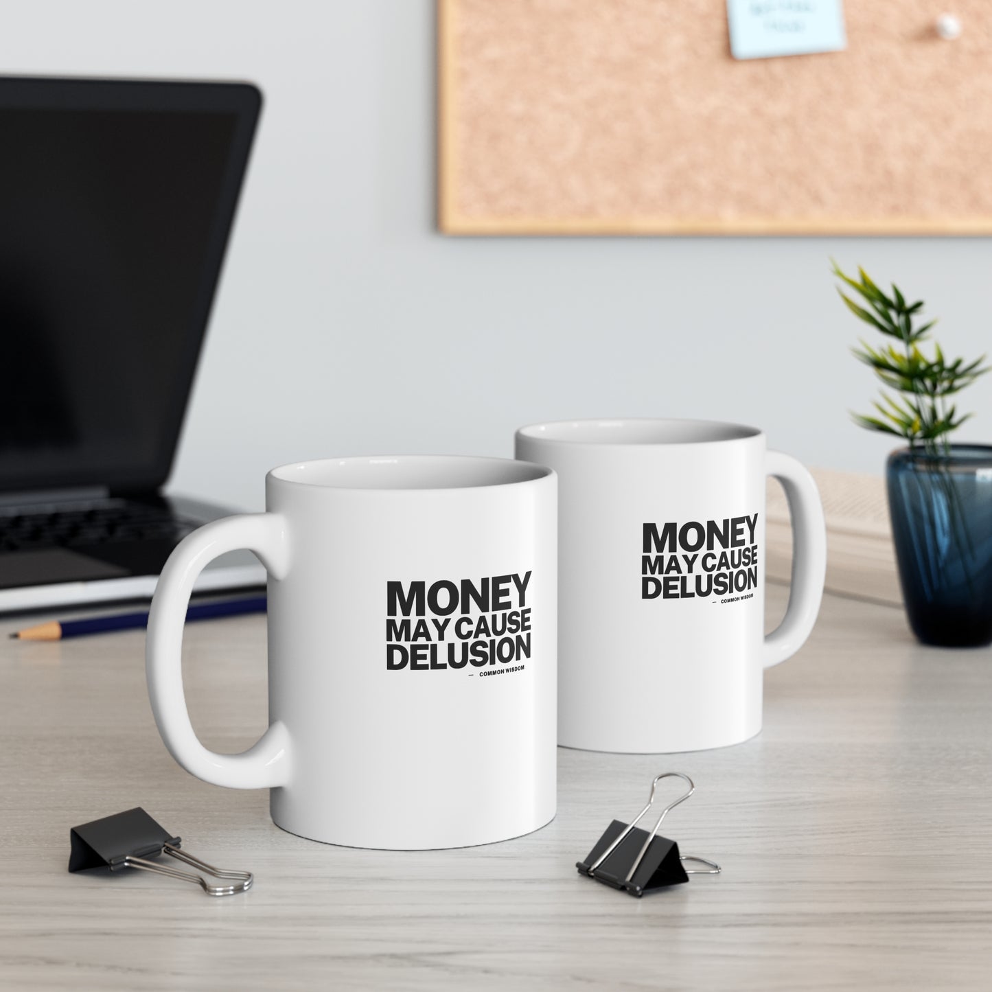 Money May Cause Delusion - Mug 11oz