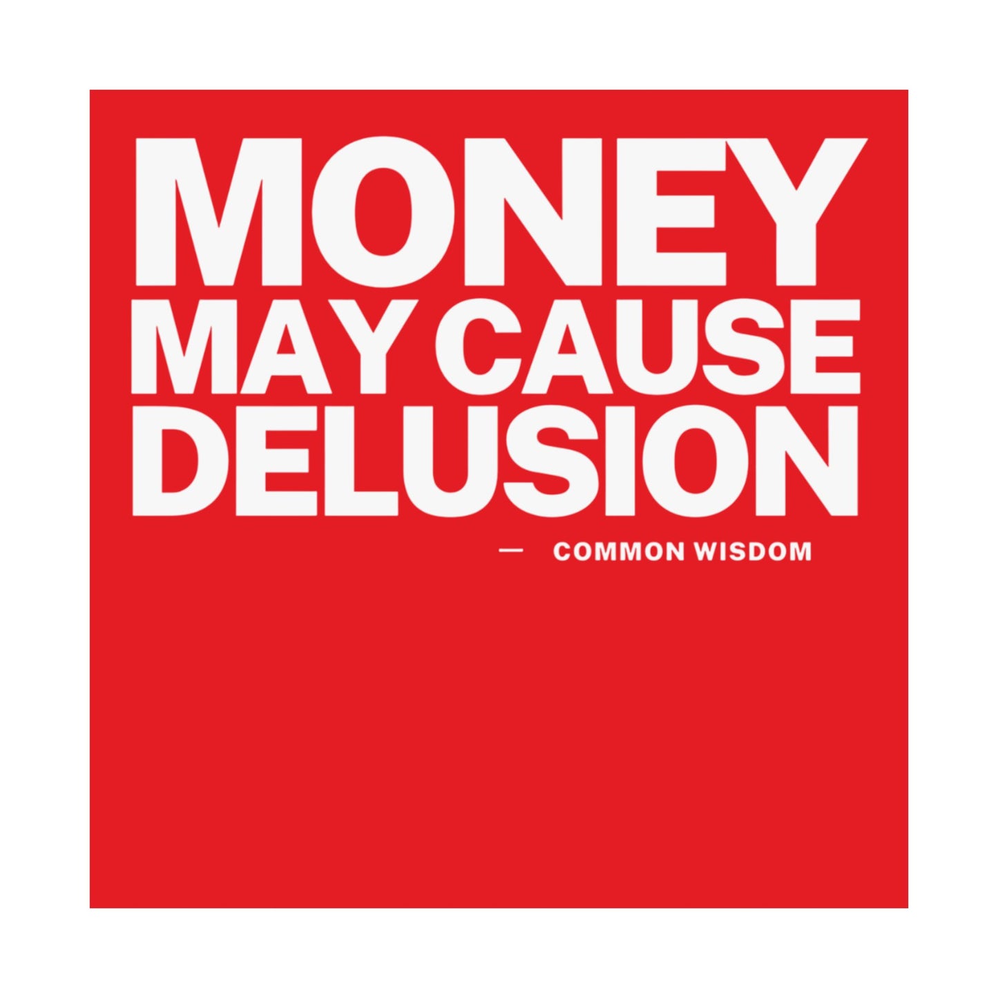 Money May Cause Delusion Matte Vertical Posters