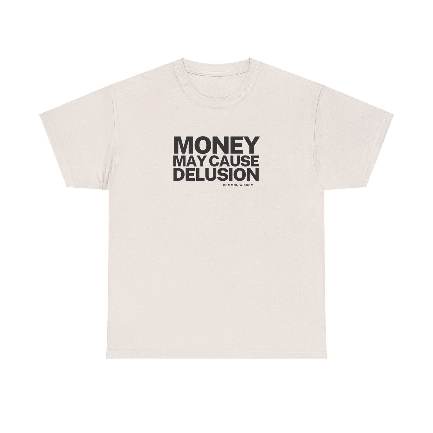 Money May Cause Delusion - Cotton T-Shirt