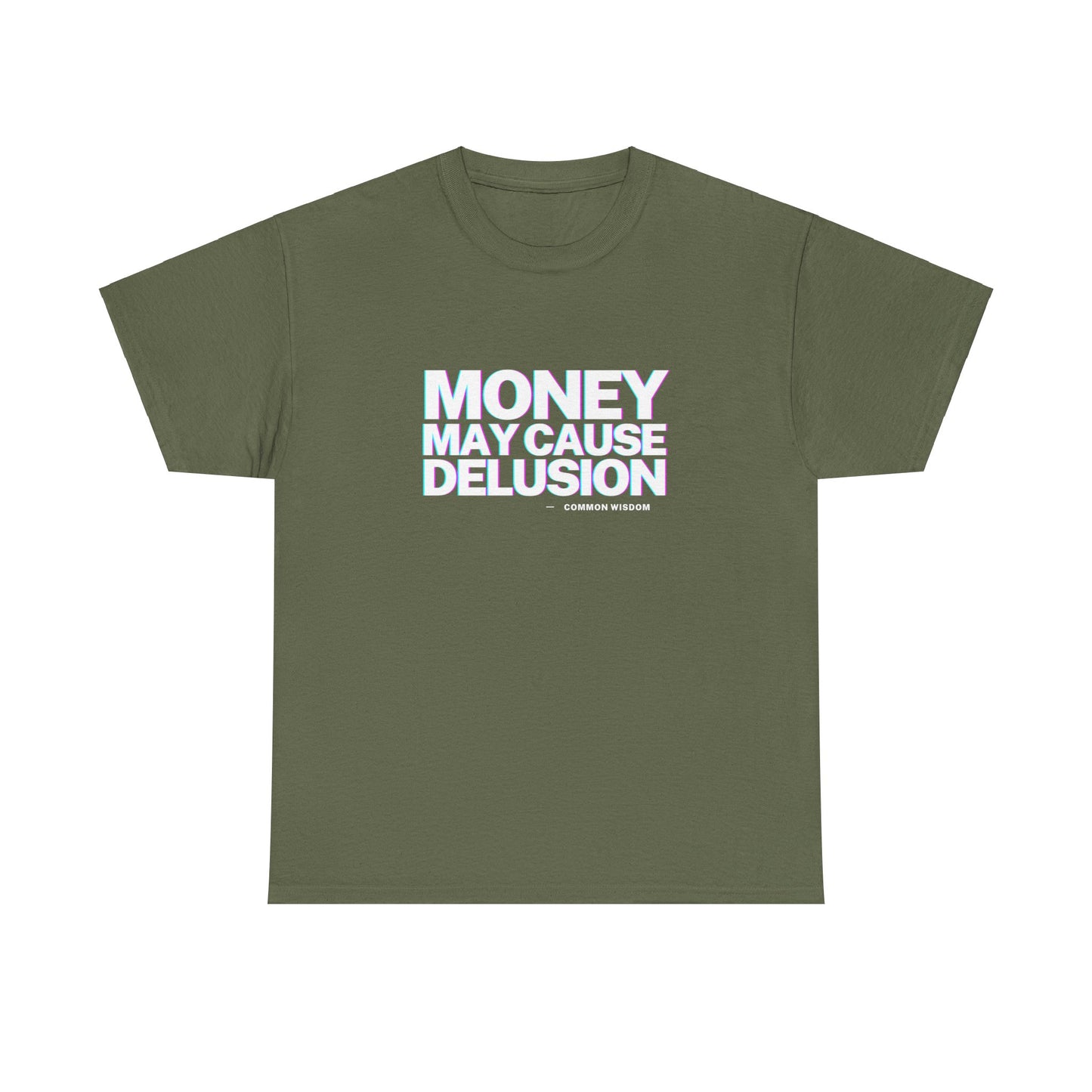 Money May Cause Delusion - Cotton T-Shirt