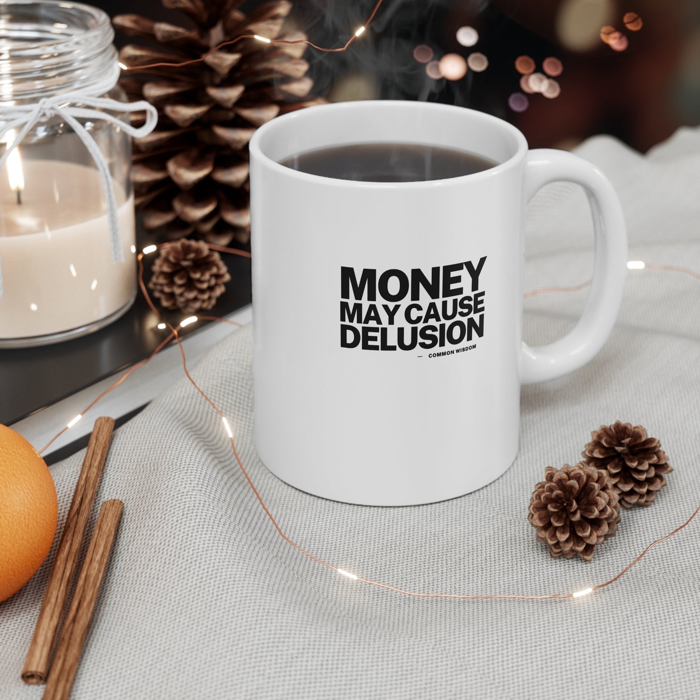 Money May Cause Delusion - Mug 11oz