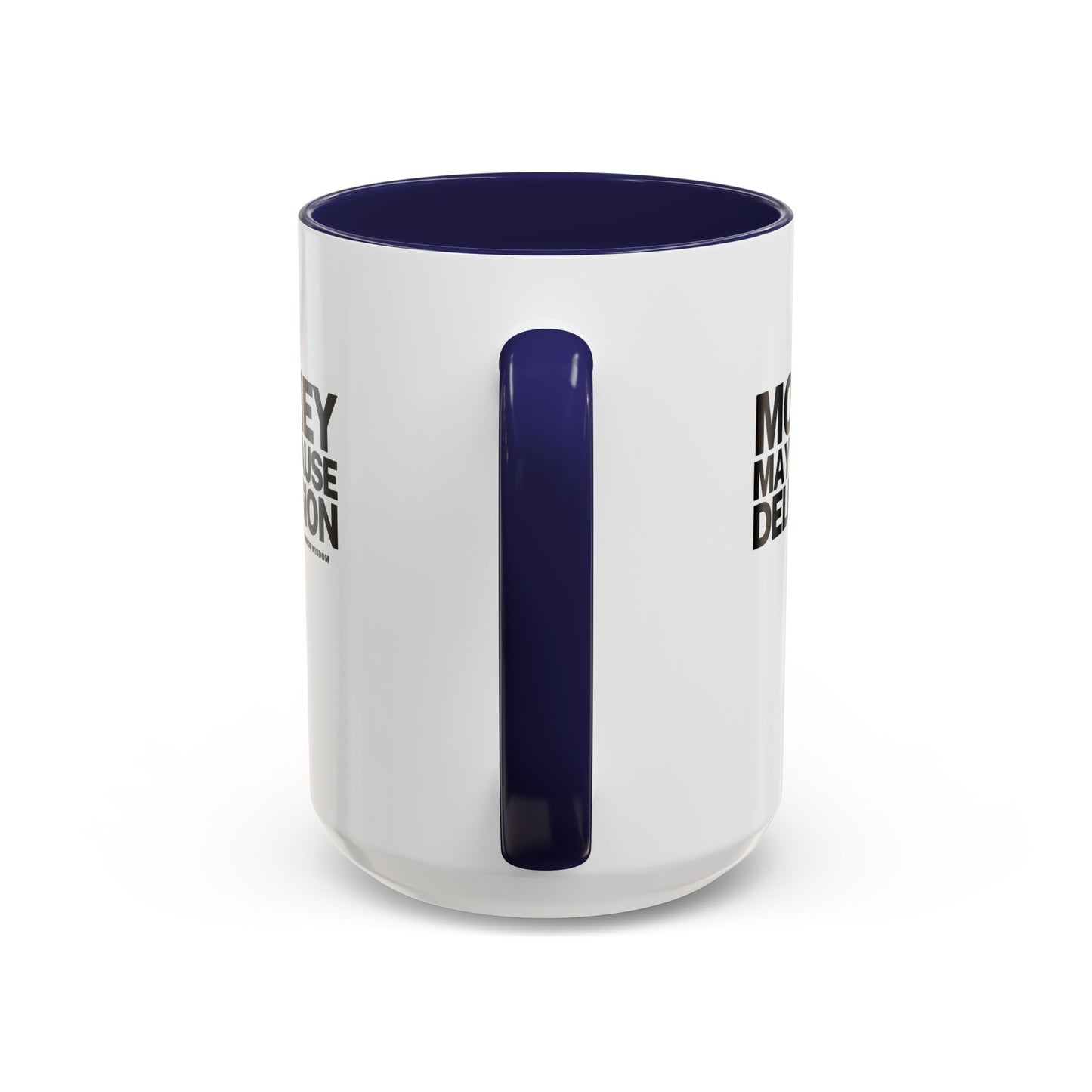 Money May Cause Delusion Accent Coffee Mug (11, 15oz)