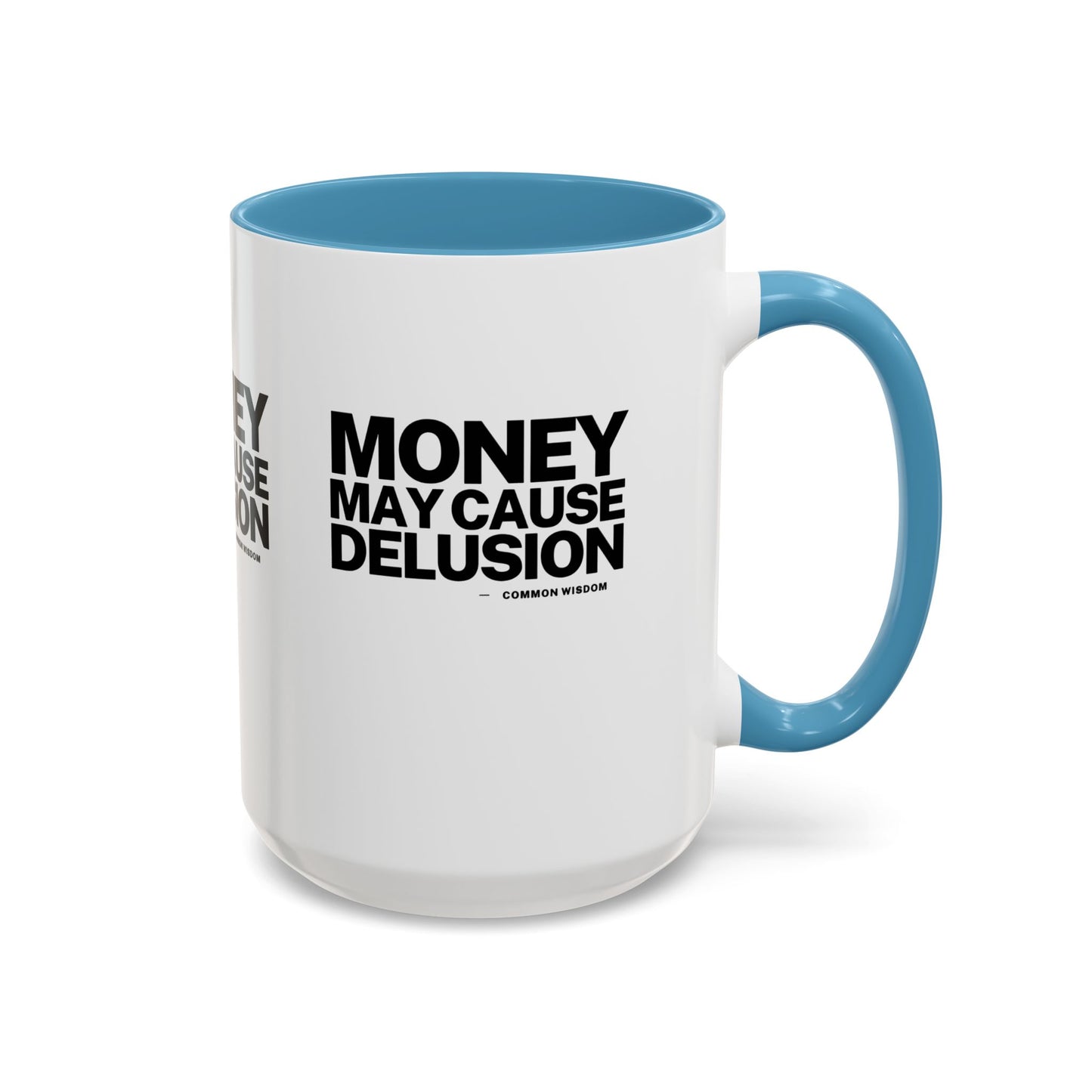 Money May Cause Delusion Accent Coffee Mug (11, 15oz)