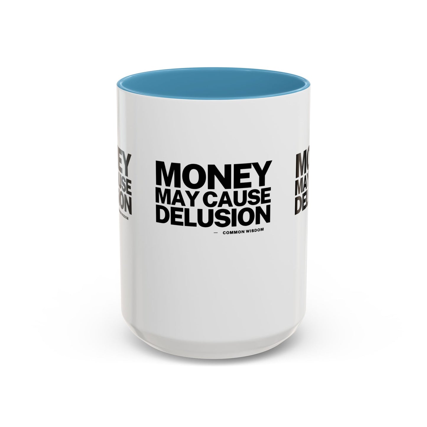 Money May Cause Delusion Accent Coffee Mug (11, 15oz)
