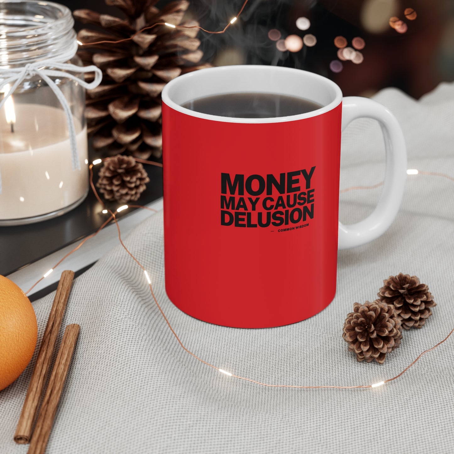 Money May Cause Delusion - Mug 11oz