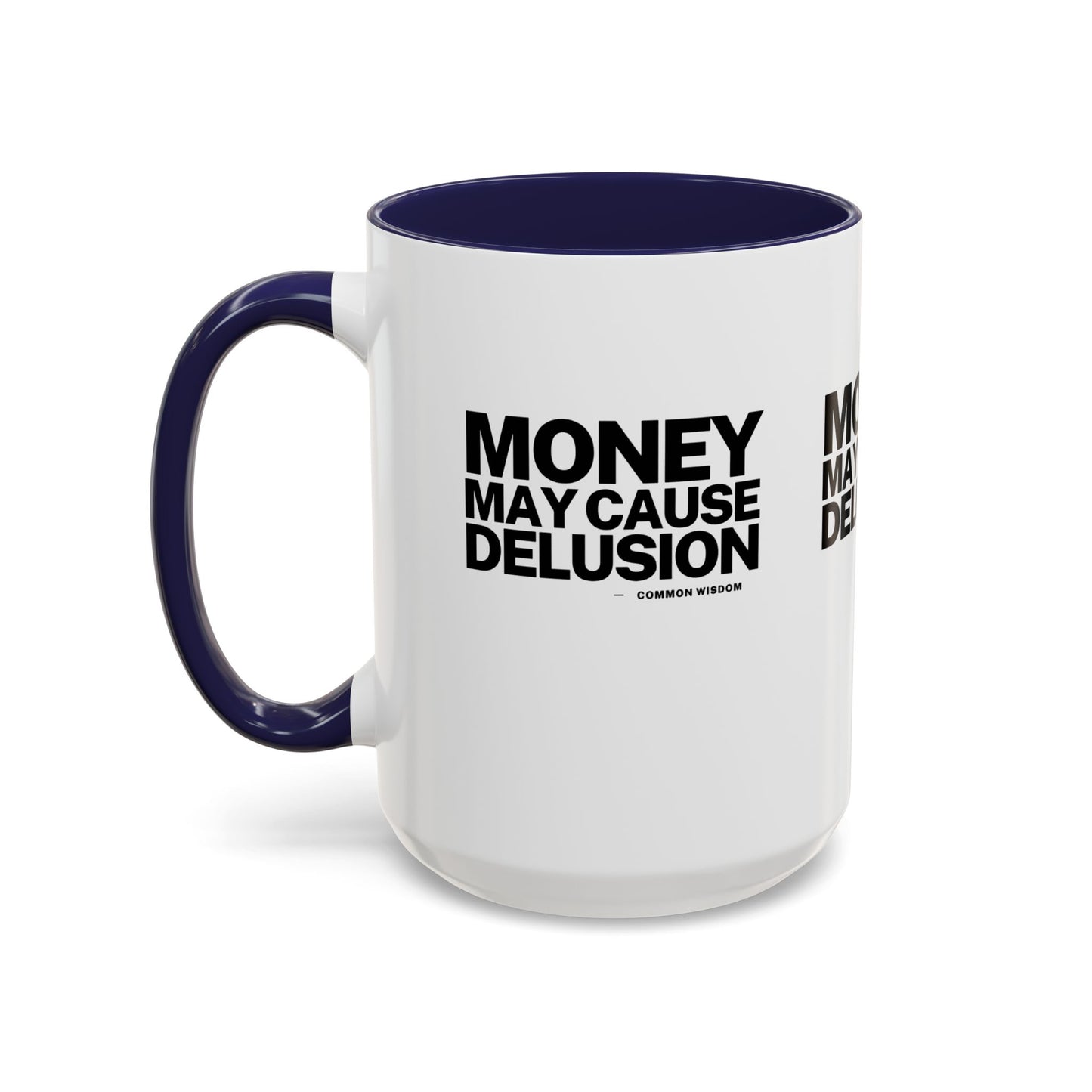 Money May Cause Delusion Accent Coffee Mug (11, 15oz)