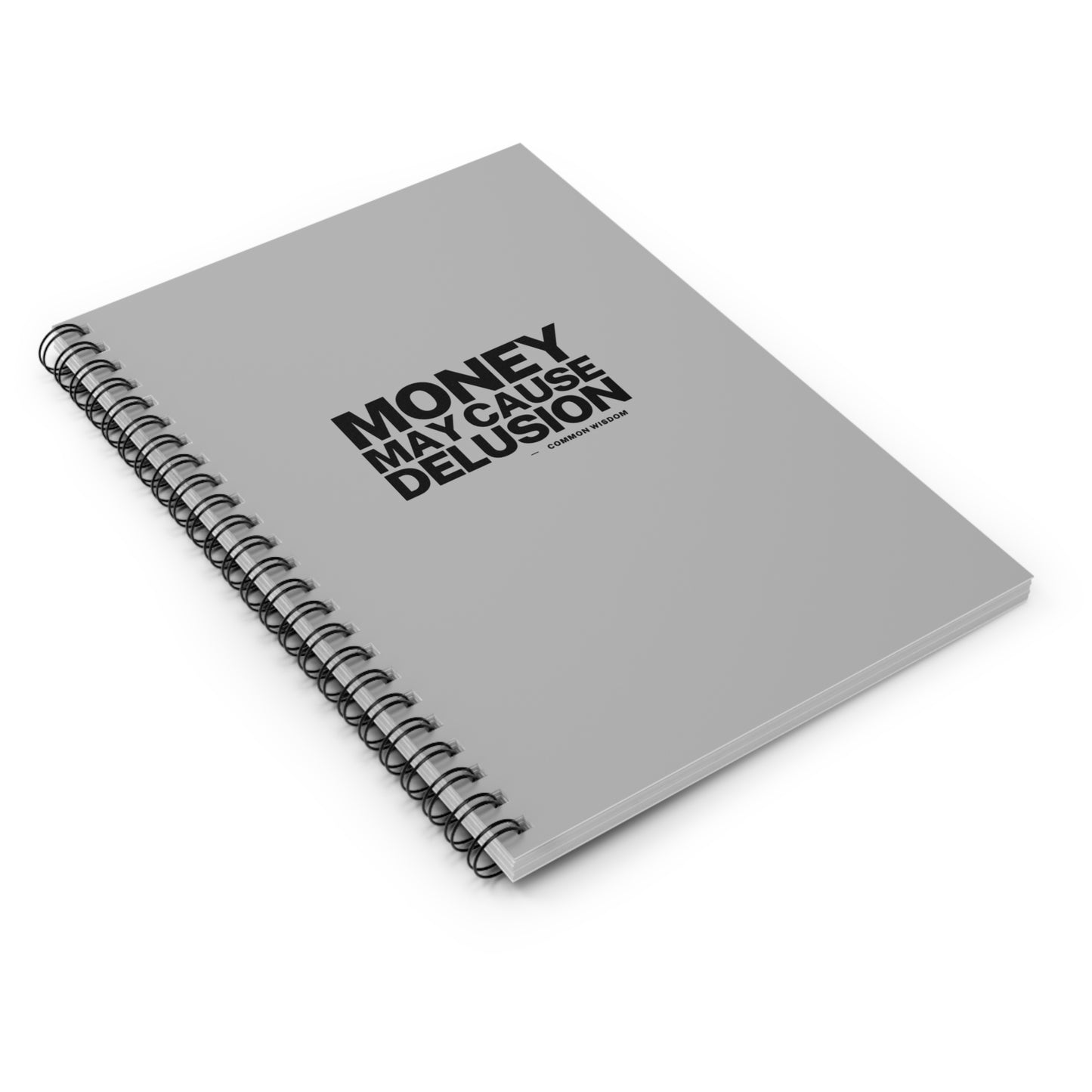 Money May Cause Delusion - Spiral Notebook - Ruled Line