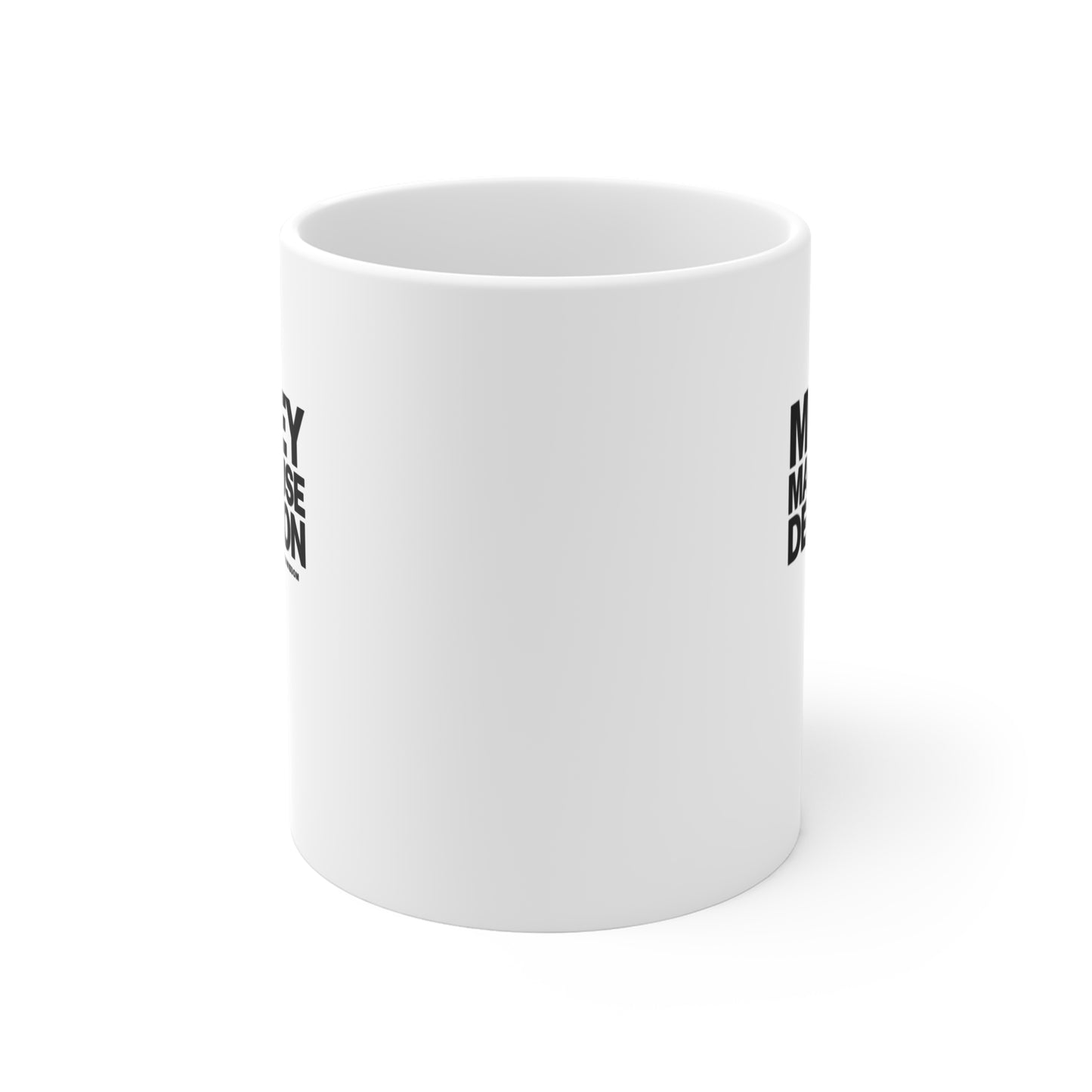 Money May Cause Delusion - Mug 11oz