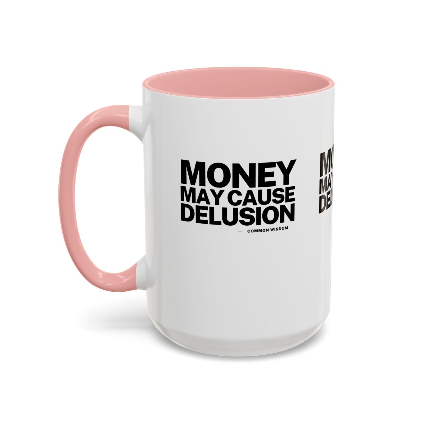 Money May Cause Delusion Accent Coffee Mug (11, 15oz)
