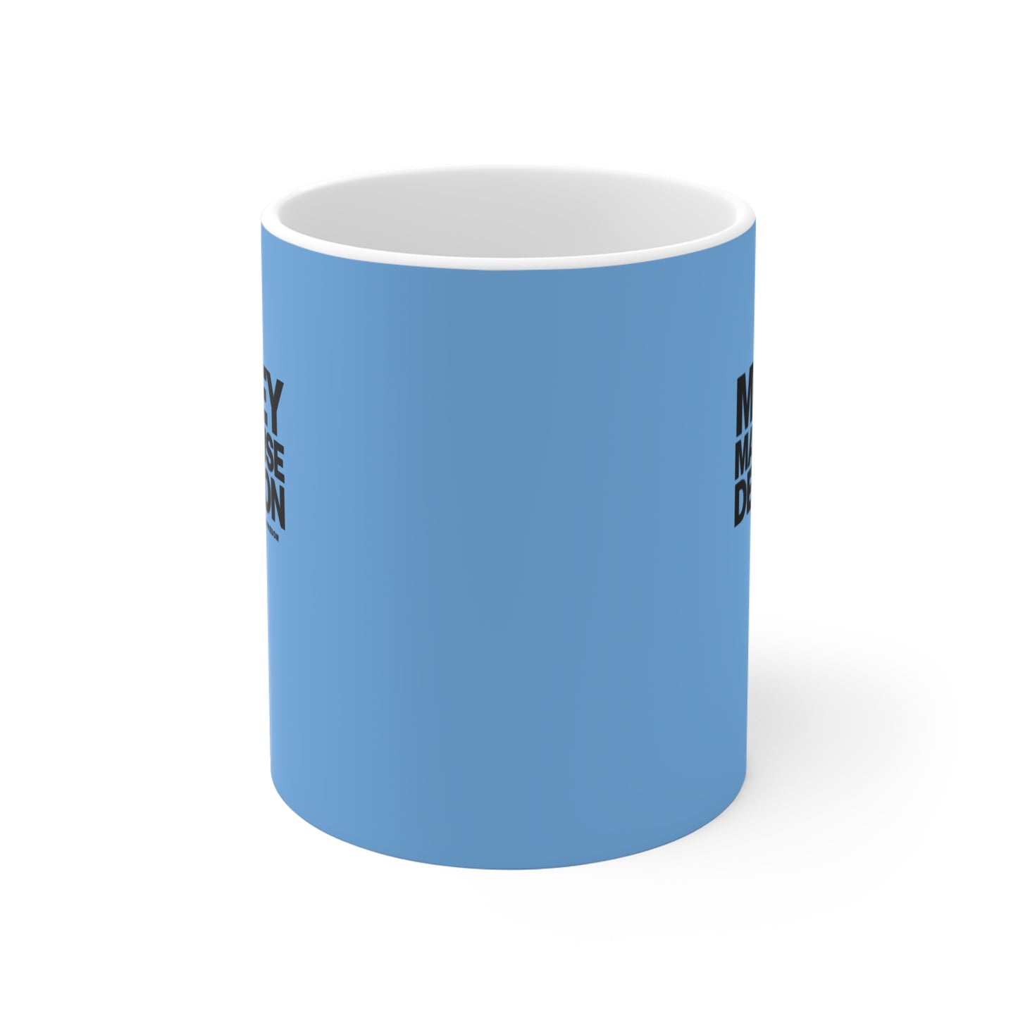 Money May Cause Delusion - Mug 11oz