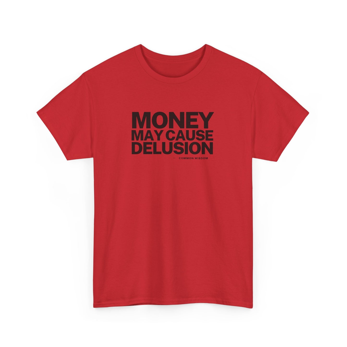 Money May Cause Delusion - Cotton T-Shirt