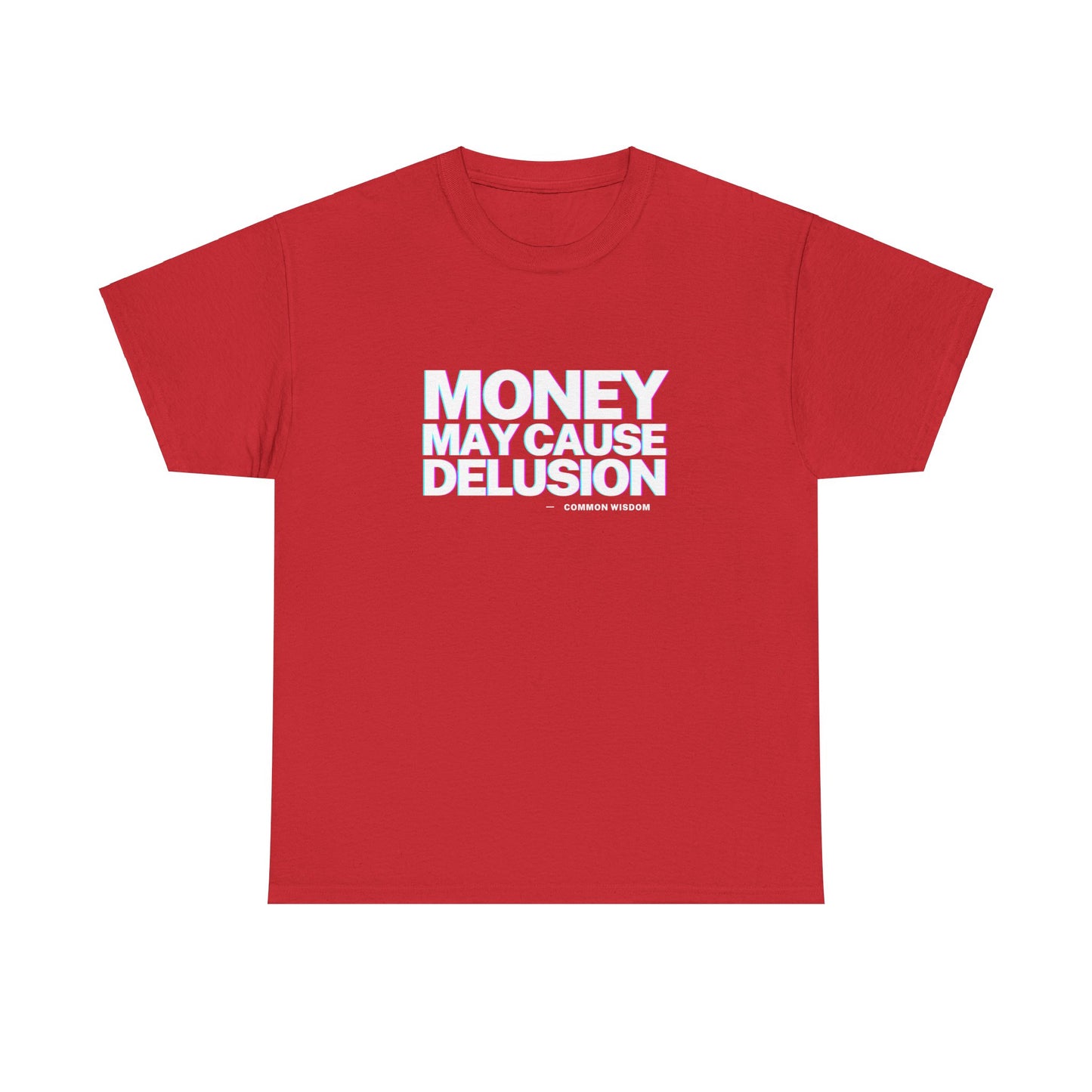 Money May Cause Delusion - Cotton T-Shirt