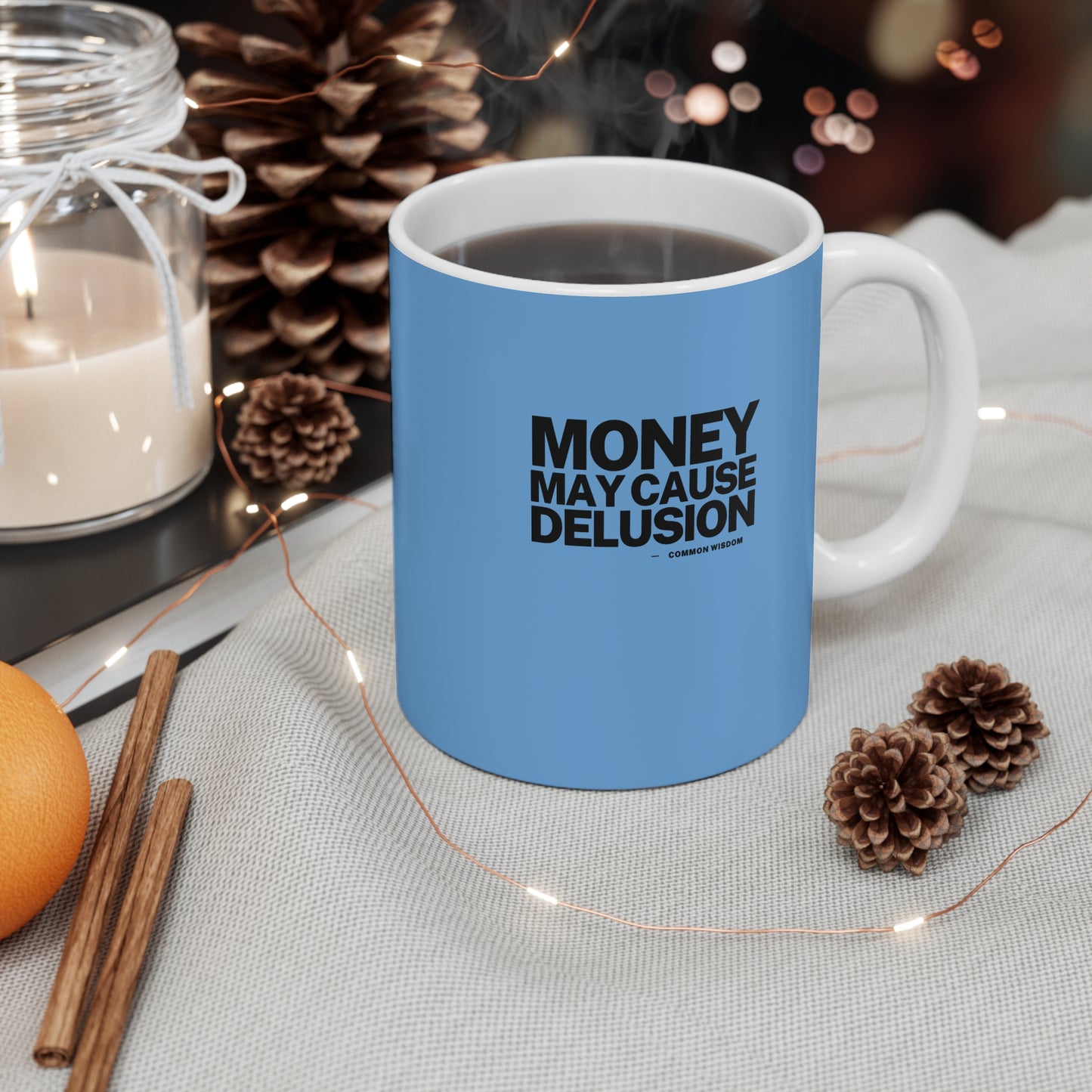Money May Cause Delusion - Mug 11oz