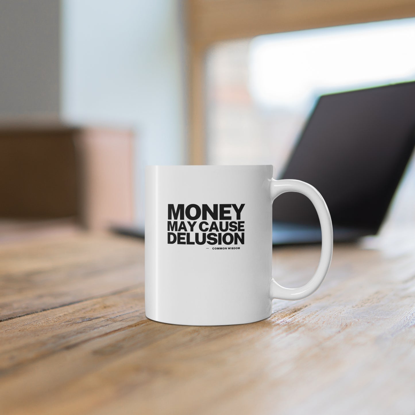 Money May Cause Delusion - Mug 11oz