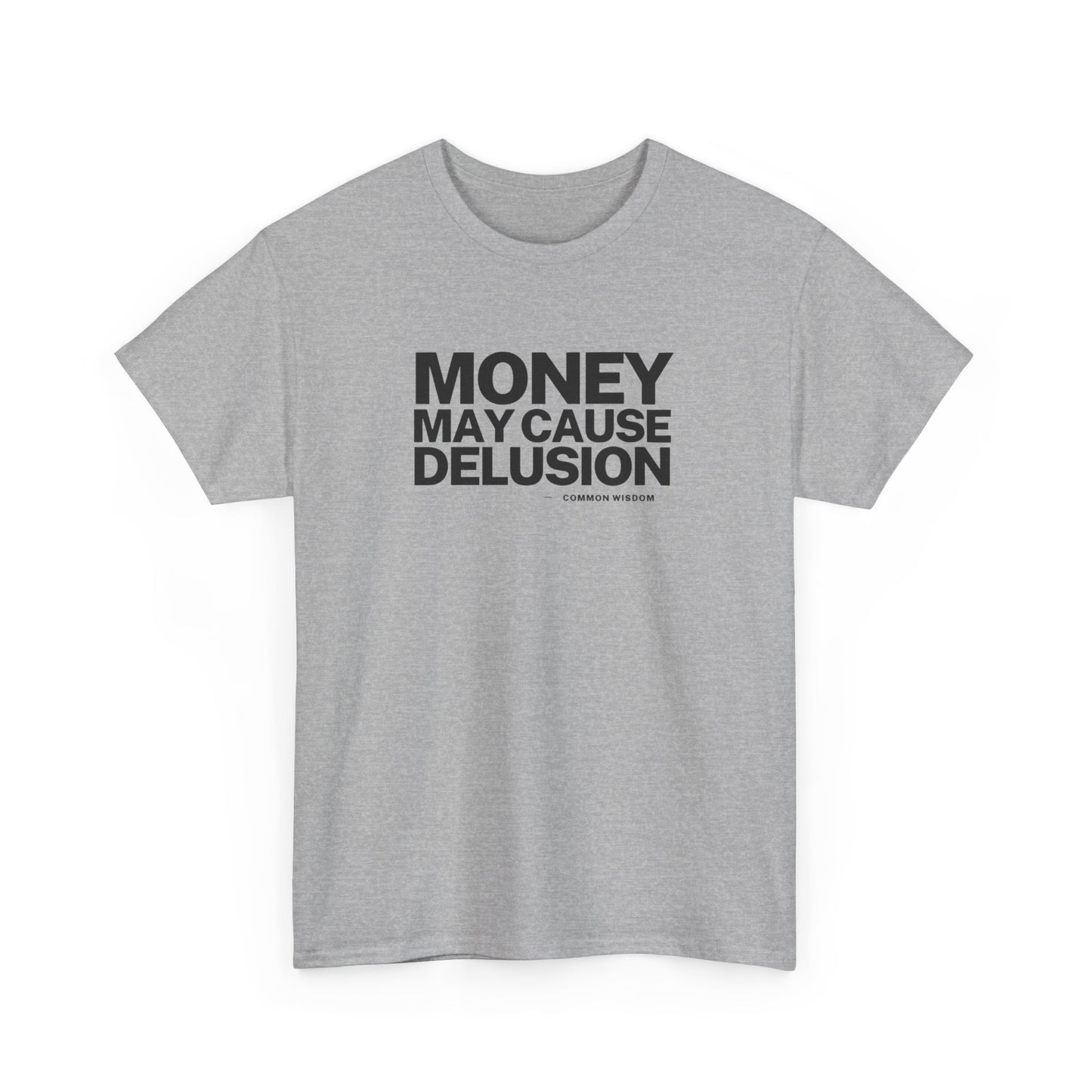 Money May Cause Delusion - Cotton T-Shirt